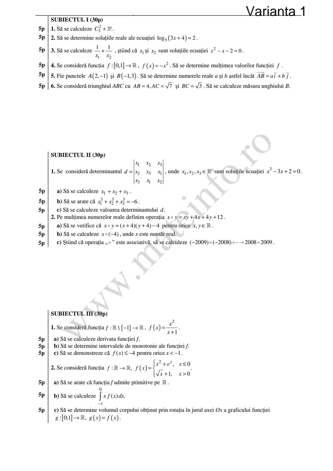 Varianta 1
SUBIECTUL I (30p)
5p 1. Să se calculeze C3 +3!.
5p 2. Să se determine soluțiile reale ale ecuației log₃ (3x+4)=2.
1
5p 3. Să se c