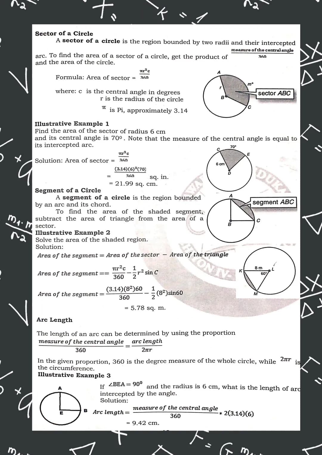 Sector of a Circle
A sector of a circle is the region bounded by two radii and their intercepted
arc. To find the area of a sector of a circ