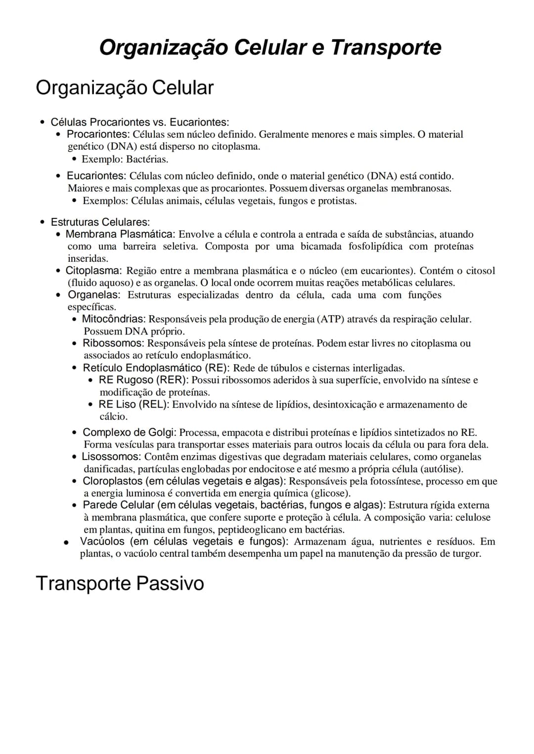 Organização Celular e Transporte
Organização Celular
• Células Procariontes vs. Eucariontes:
• Procariontes: Células sem núcleo definido. Ge