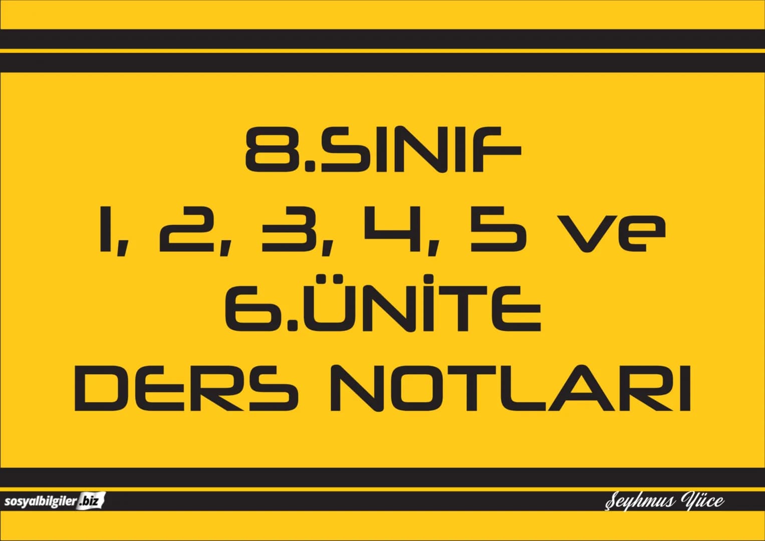 8.SINIF
1, 2, 3, 4, 5 ve
6.ÜNİTE
DERS NOTLARI
sosyalbilgiler.biz
Seyhmus Yüce 8.SINIF
I.ÜNITE
DERS NOTLARI --- OCR Start ---
Bir Kahraman Do