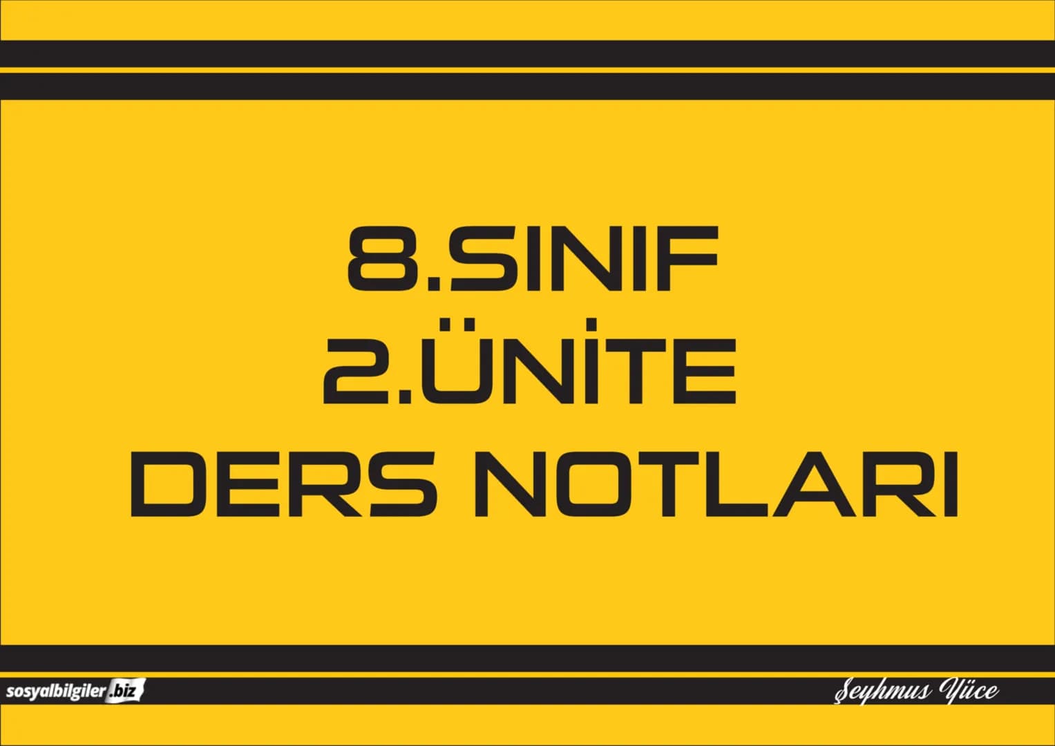 8.SINIF
1, 2, 3, 4, 5 ve
6.ÜNİTE
DERS NOTLARI
sosyalbilgiler.biz
Seyhmus Yüce 8.SINIF
I.ÜNITE
DERS NOTLARI --- OCR Start ---
Bir Kahraman Do