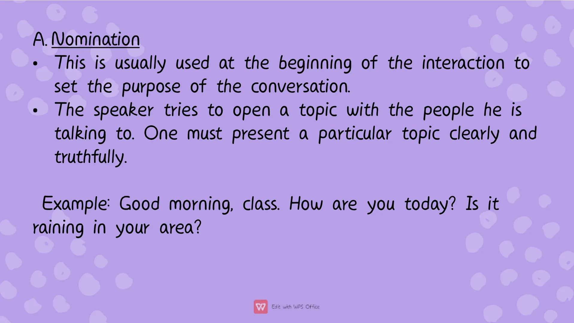 # Types of
Communicative
Strategy A. Nomination
• This is usually used at the beginning of the interaction to
set the purpose of the convers