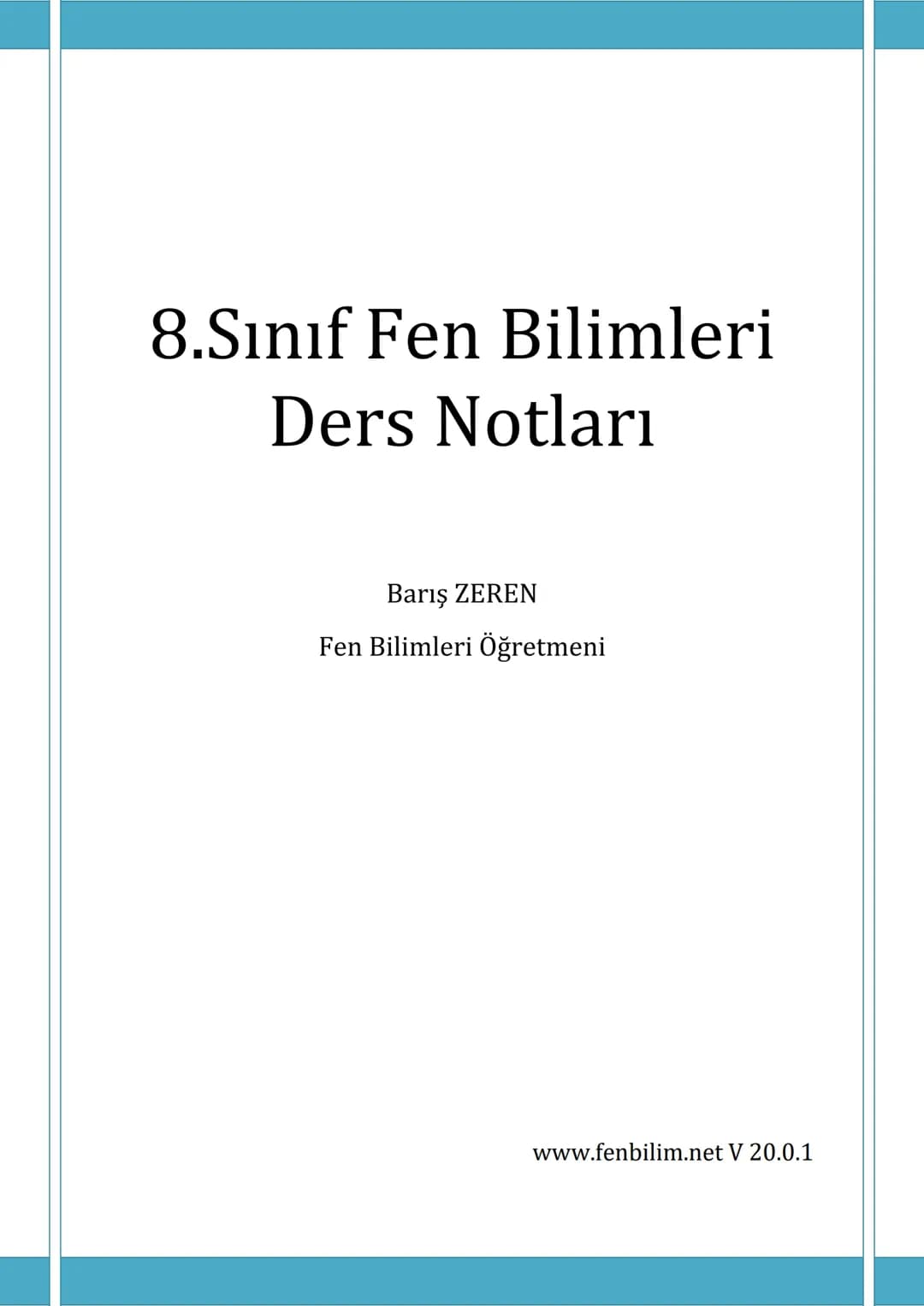 # 8.Sınıf Fen Bilimleri Ders Notları
Barış ZEREN
Fen Bilimleri Öğretmeni
www.fenbilim.net V 20.0.1 1.Ünite: Mevsimler ve İklim
Konu: 8.1.1