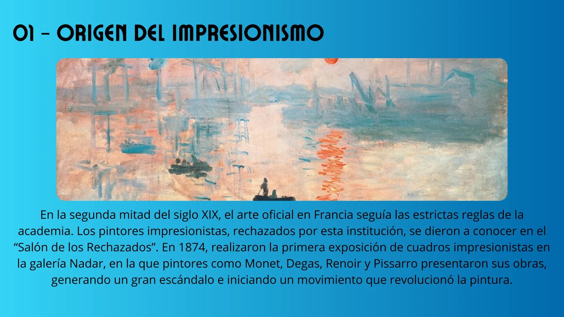 # HISTORIA DEL ARTE
# EL IMPRESIONISMO
Institución Educativa San Salvador
Trabajo de Zarai Ventocilla # CONTENIDOS
01 - Origen del impre
