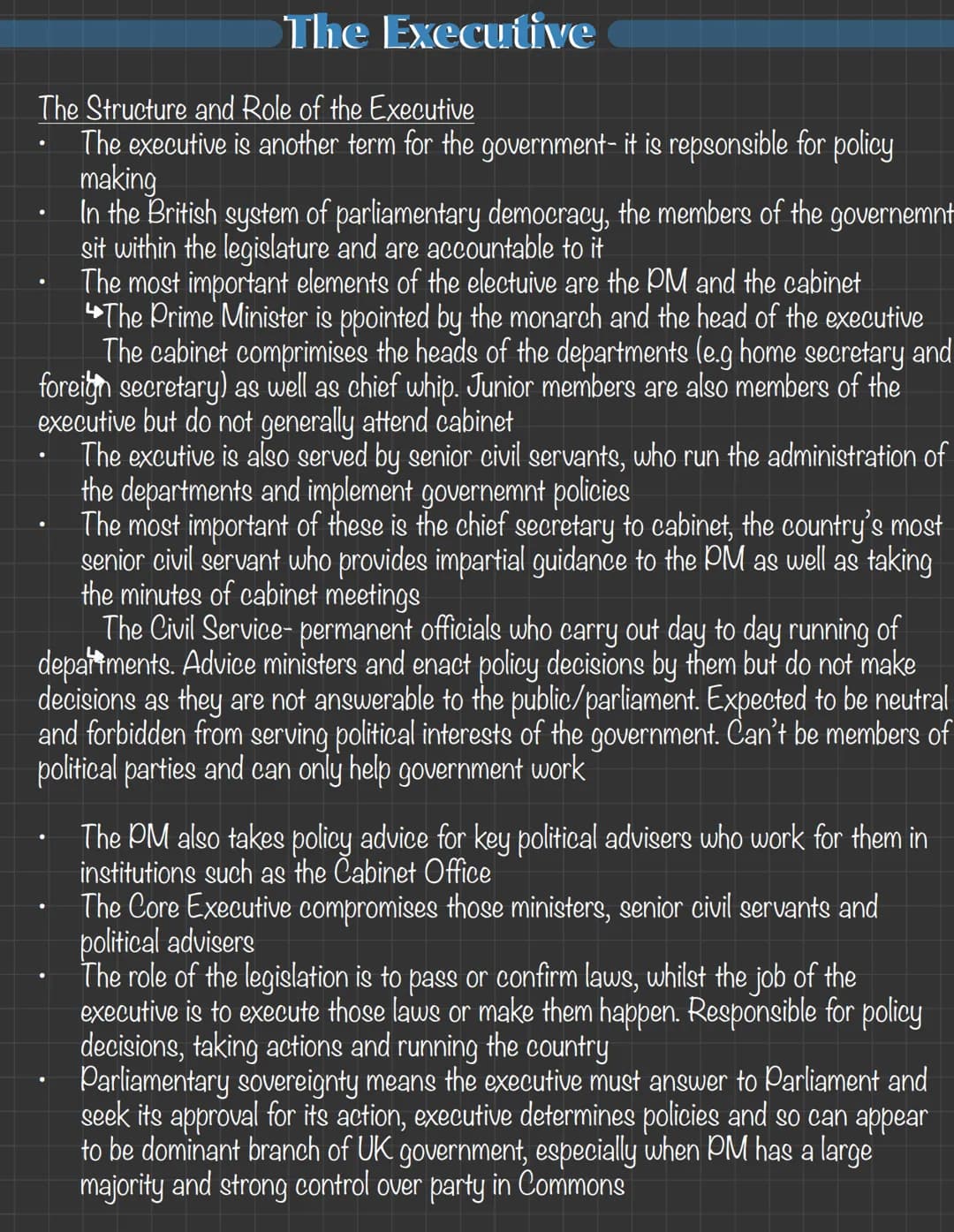 The Executive
The Structure and Role of the Executive
- The executive is another term for the government- it is repsonsible for policy
makin