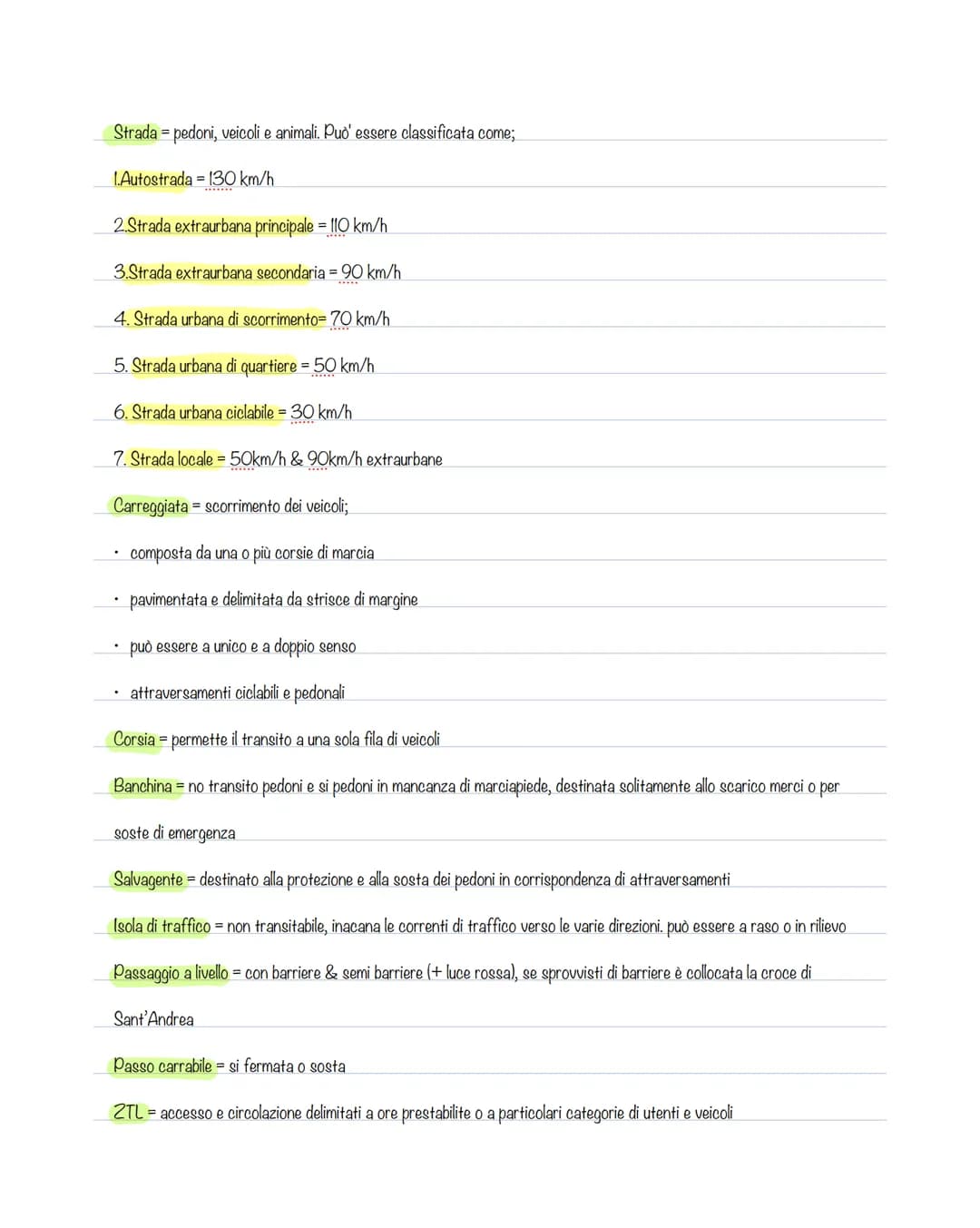 Strada = pedoni, veicoli e animali. Può essere classificata come;
1. Autostrada = 130 km/h
2.Strada extraurbana principale = 110 km/h
3.Stra