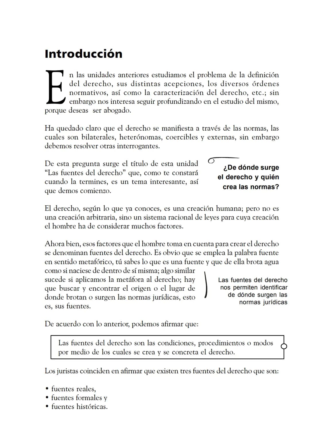Las fuentes del derecho
Objetivos
Al finalizar la unidad, el alumno:
* Identificará cuáles son las fuentes del derecho.
* Describirá el pr