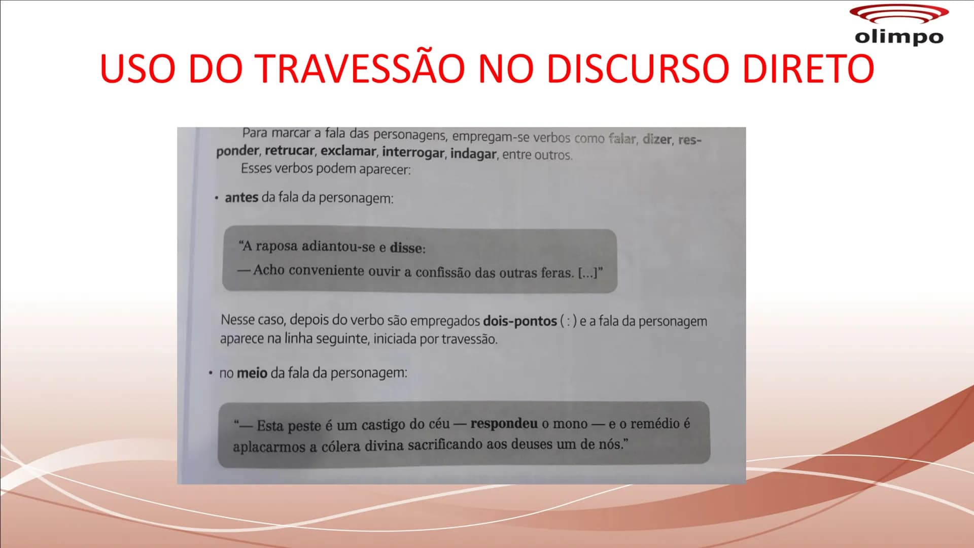 olimpo
# TIPOS DE DISCURSO
Discurso direto, discurso indireto e discurso
indireto livre são tipos de discursos utilizados no
gênero narrat