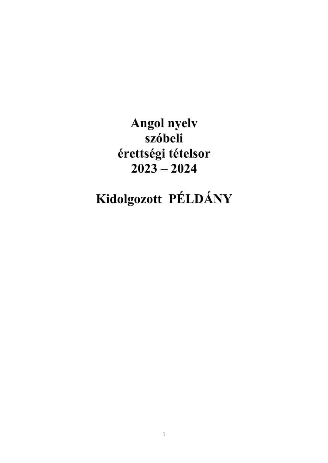 Angol nyelv
szóbeli
érettségi tételsor
2023 – 2024
Kidolgozott PÉLDÁNY Tartalomjegyzék
1.1. Életmód (6.) - favourite dishes
1.2. Gazdaság (1