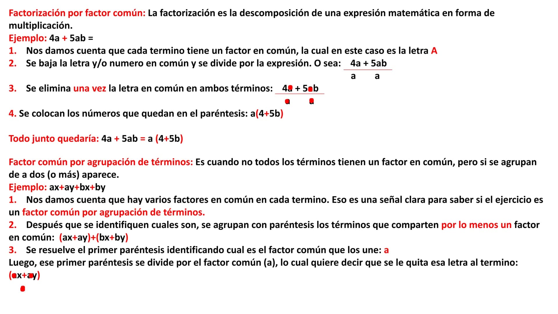 Factorización por factor común: La factorización es la descomposición de una expresión matemática en forma de
multiplicación.
Ejemplo: 4a +