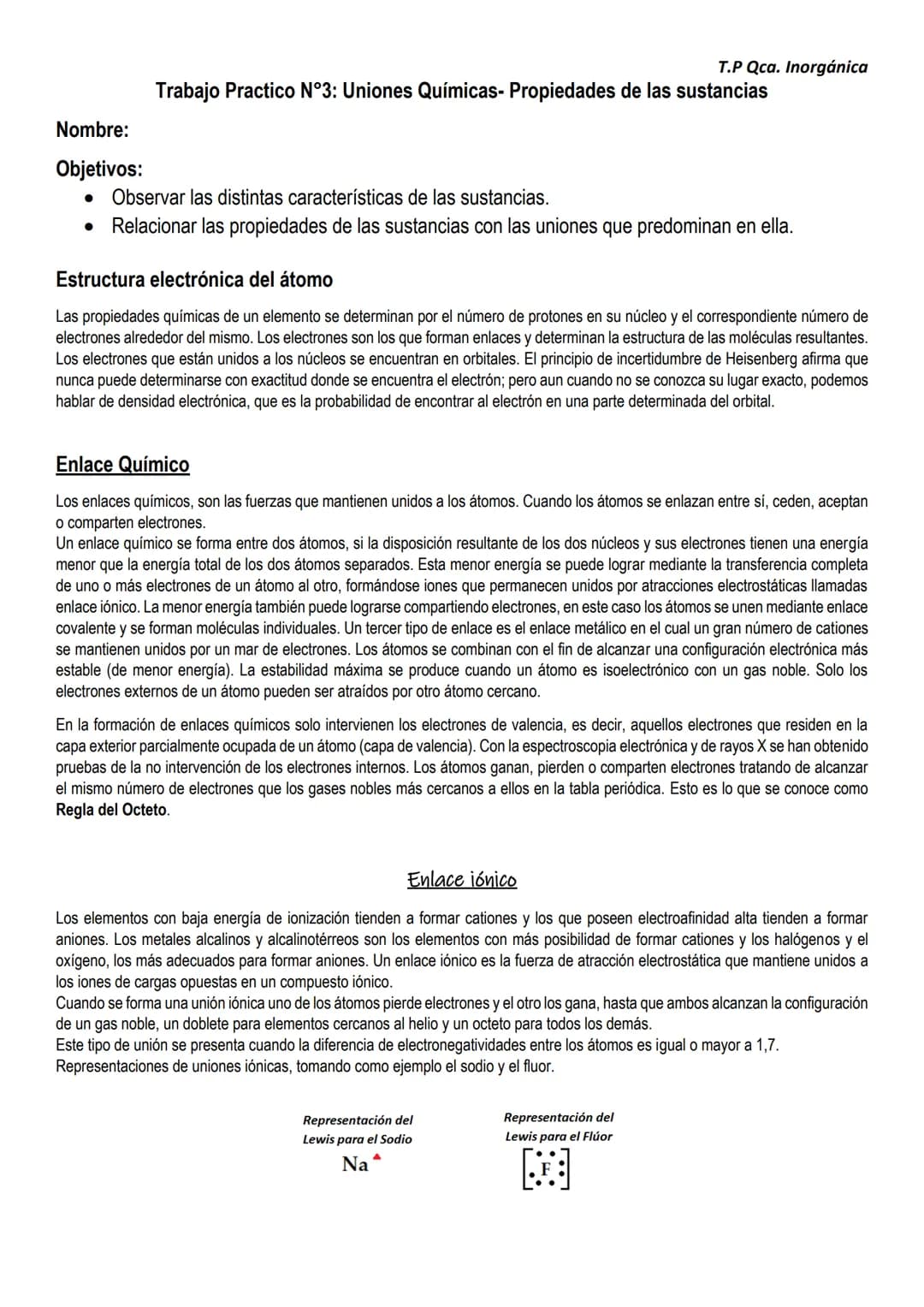 T.P Qca. Inorgánica
Trabajo Practico N°3: Uniones Químicas- Propiedades de las sustancias
Nombre:
Objetivos:
- Observar las distintas caract