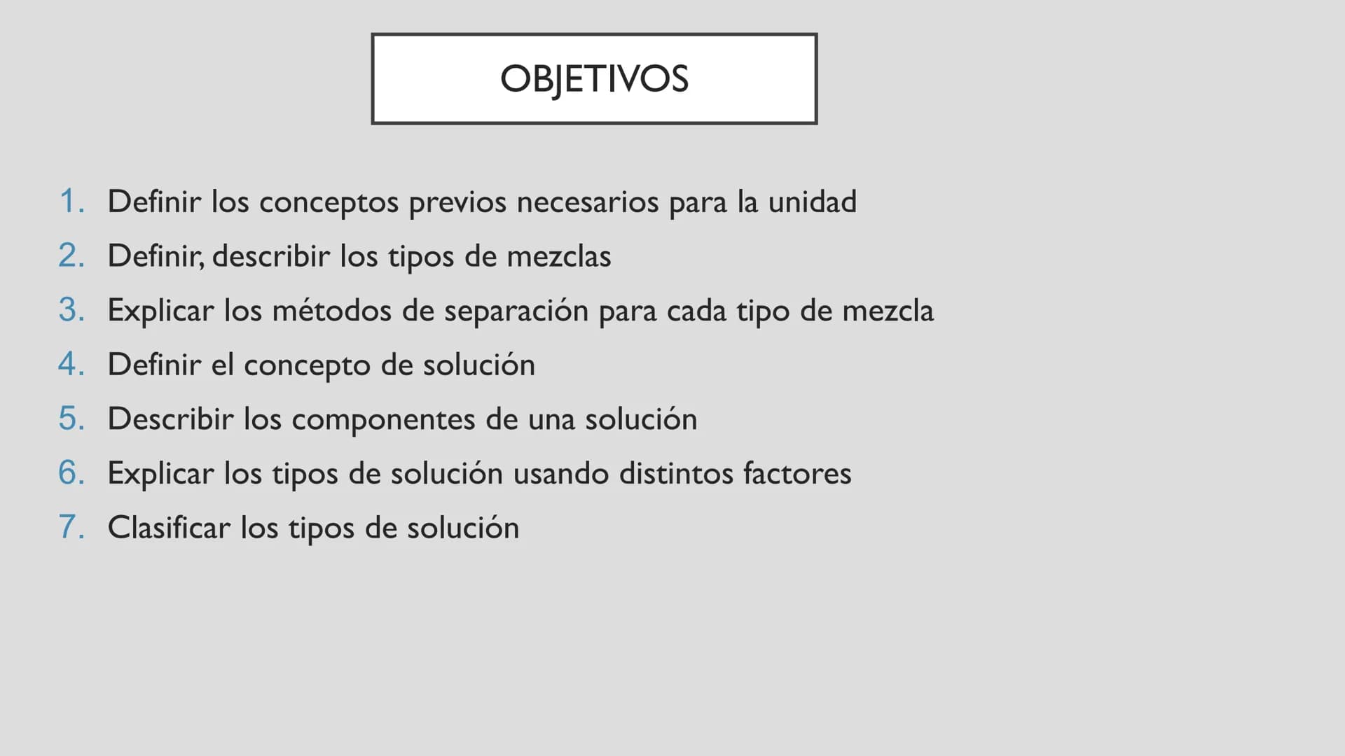 Soluto
+
Solvente
=
solución
SOLUCIONES # OBJETIVOS
1. Definir los conceptos previos necesarios para la unidad
2. Definir, describir l