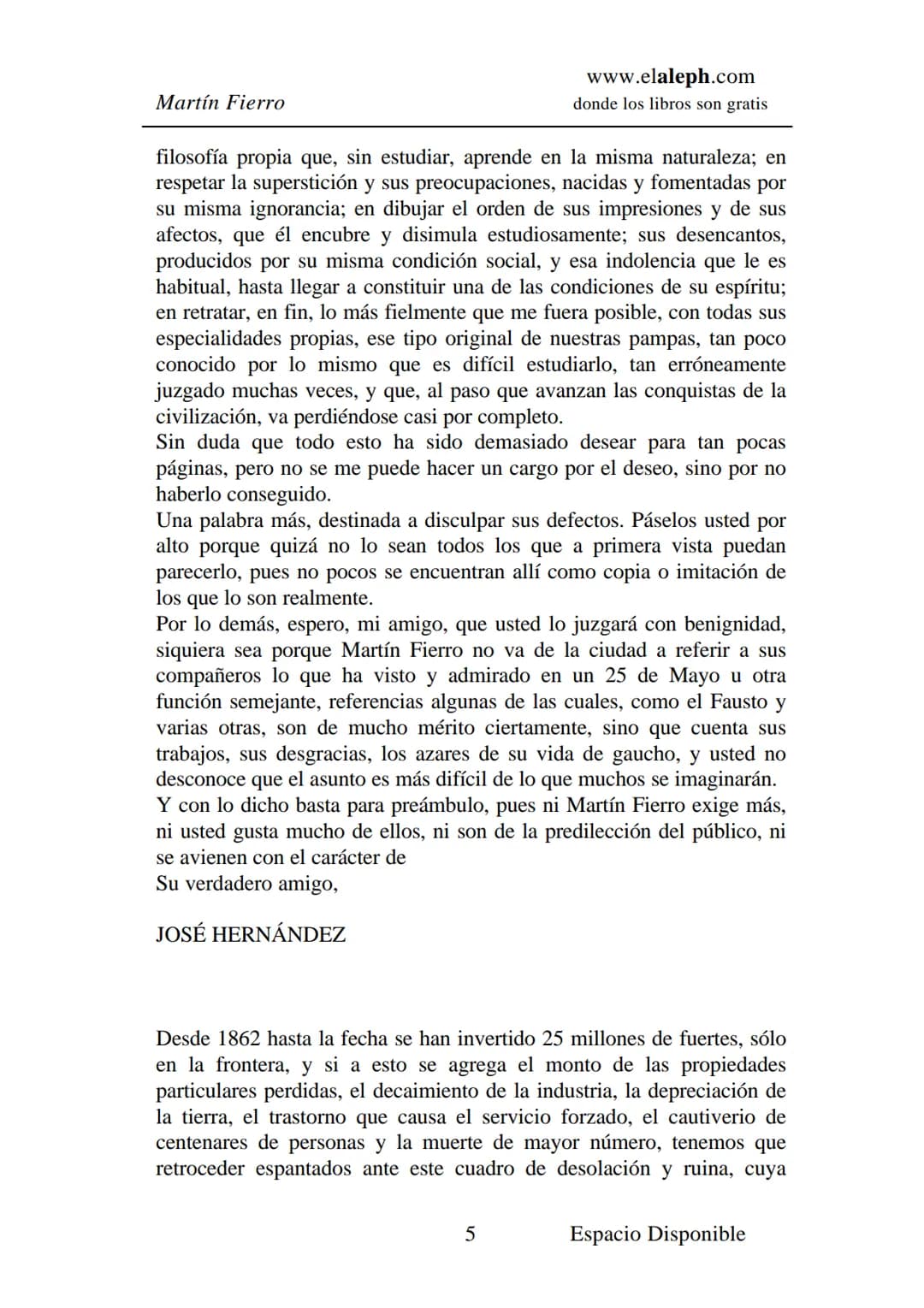 IMPRIMIR
MARTÍN FIERRO
JOSÉ HERNÁNDEZ
Espacio
Disponible Editado por
elaleph.com
© 1999 - Copyrigth www.elaleph.com
Todos los Derechos