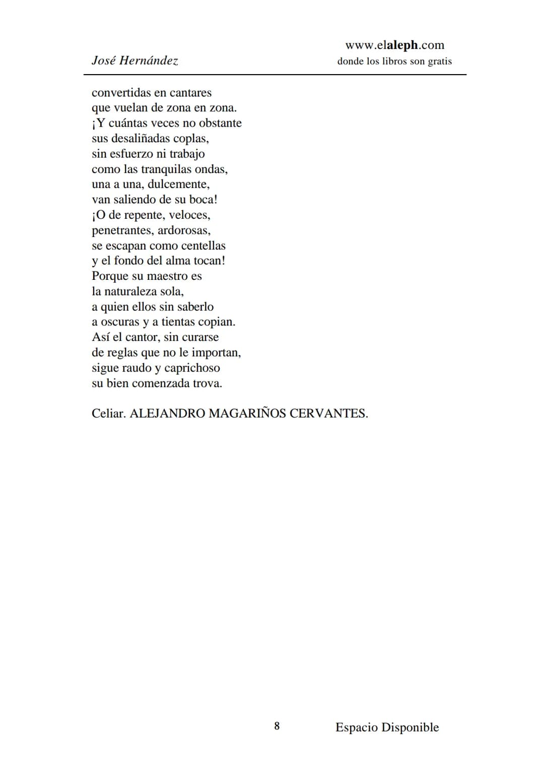 IMPRIMIR
MARTÍN FIERRO
JOSÉ HERNÁNDEZ
Espacio
Disponible Editado por
elaleph.com
© 1999 - Copyrigth www.elaleph.com
Todos los Derechos