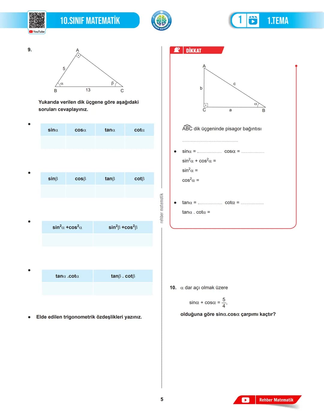REHBER MAT
MATEMATIK
# 1.TEMA
## 1.DERS
# GEOMETRİK
# ŞEKİLLER
MAT.10.1.1. Dik üçgende trigonometrik oranlara (sinüs, kosinüs, tanjant,