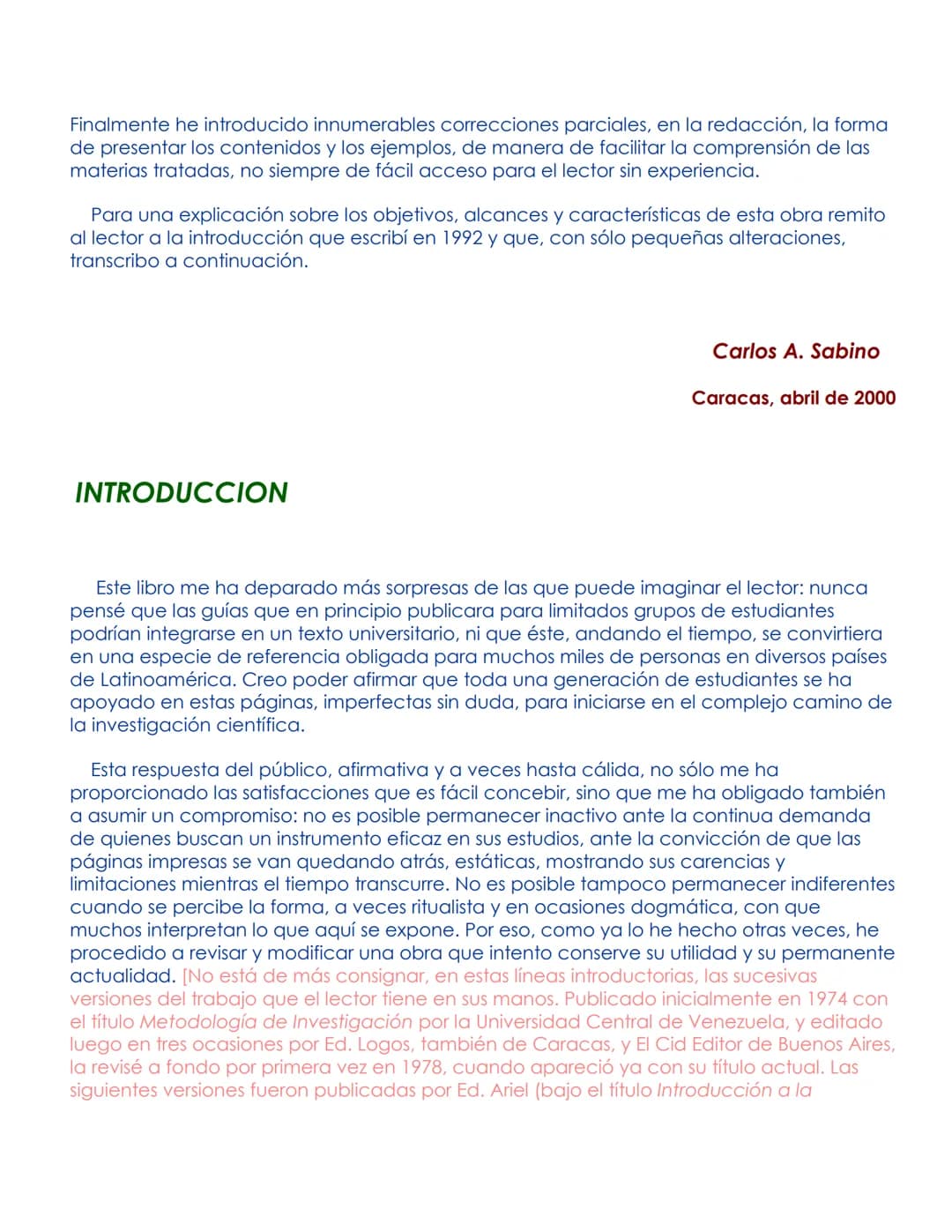 # EL PROCESO DE INVESTIGACION
Carlos Sabino
Ed. Panapo, Caracas, 1992, 216 págs.
Publicado también por Ed. Panamericana, Bogotá, y Ed. Lu