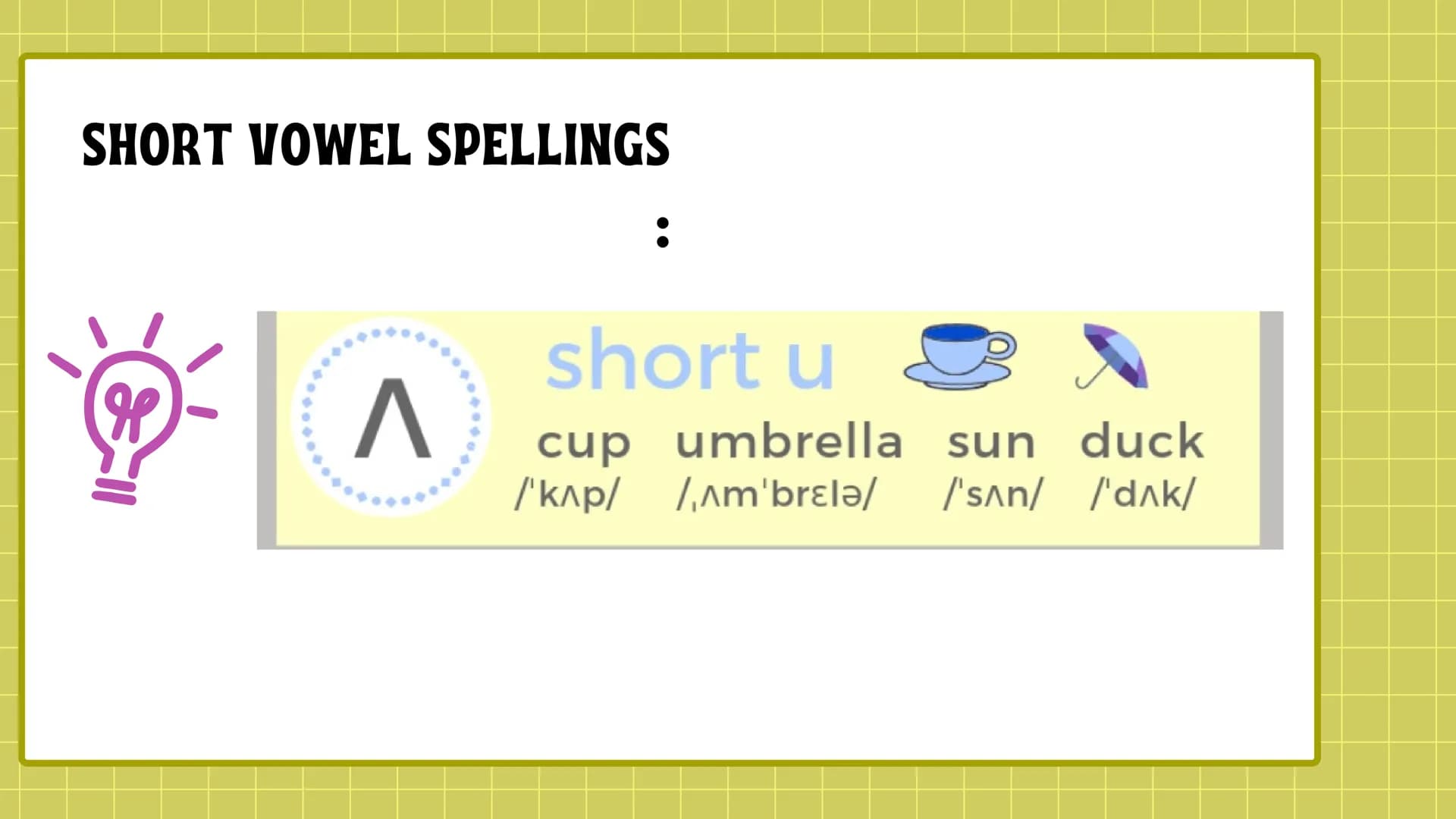 # SHORT VOWELS
Vowels in Spanish have only one form of
production, a graphic one, and the same
articulators are always produced. In English,