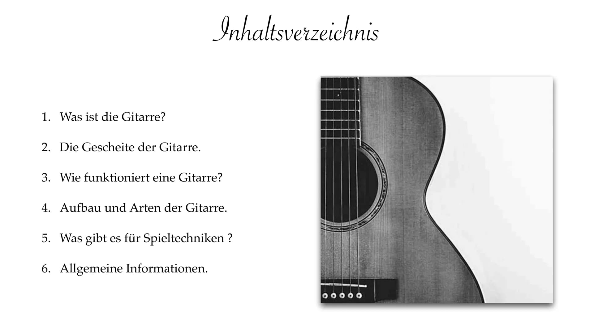 Die Akustische
Gitarre # Inhaltsverzeichnis
1. Was ist die Gitarre?
2. Die Gescheite der Gitarre.
3. Wie funktioniert eine Gitarre?
4. Aufba