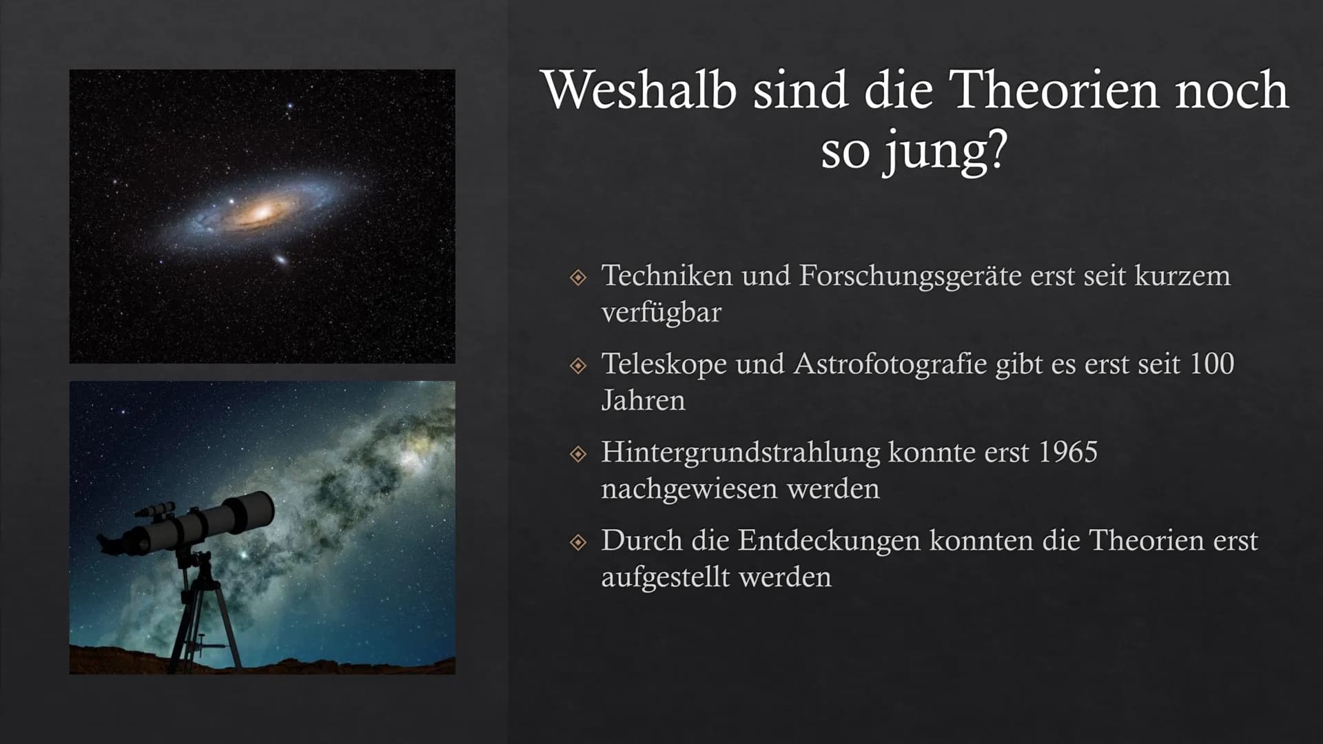 Entstehung des Universums # Gliederung
* 1. Die Urknalltheorie
* 2. Inflationstheorie
* 3. Weshalb sind die Theorien noch so jung?
* 4. Kosm
