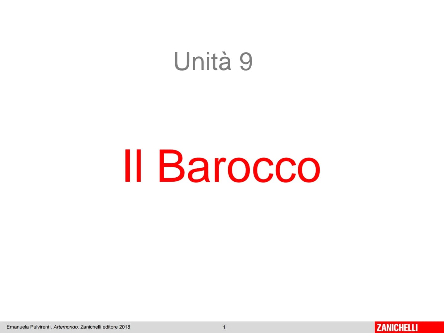# Unità 9
## Il Barocco
Emanuela Pulvirenti, Artemondo, Zanichelli editore 2018 # L'Europa nell'età barocca
Tra l'inizio del '600 e la me