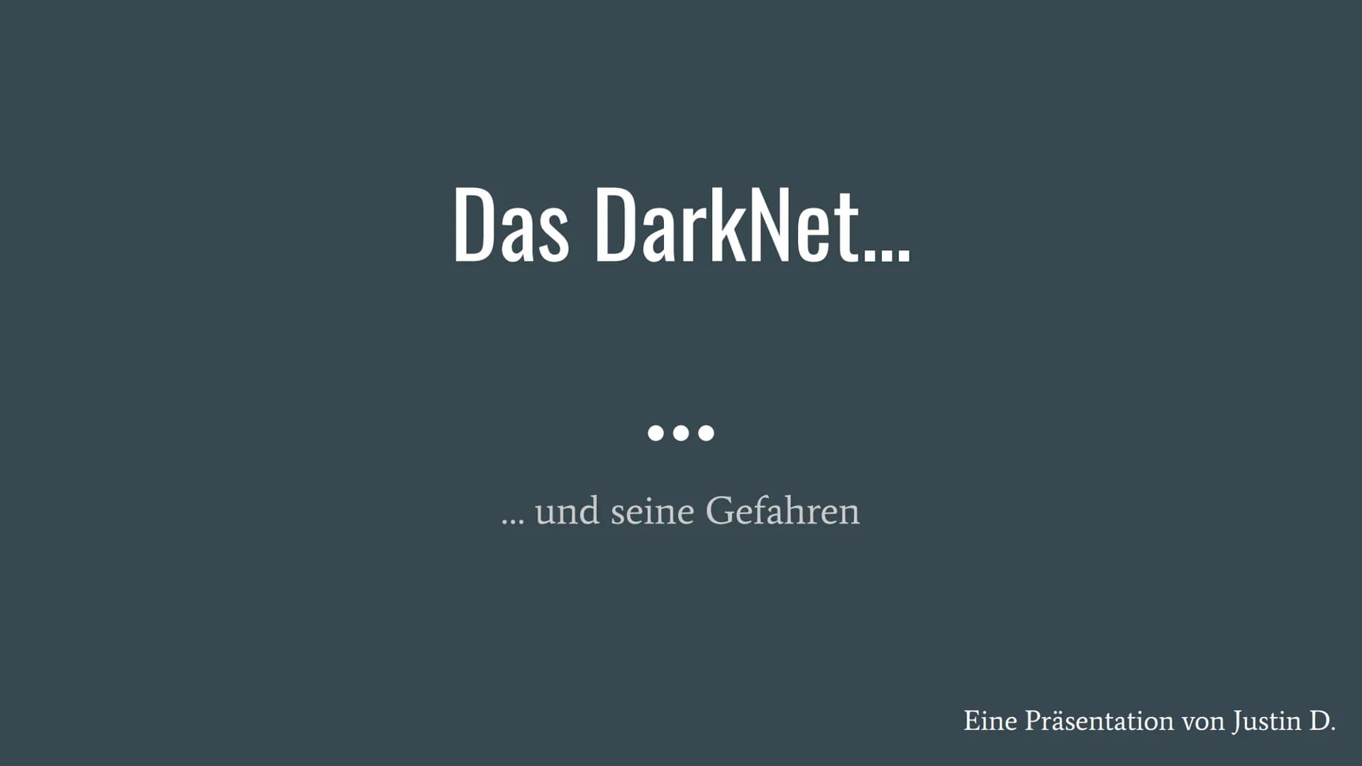 # Das DarkNet...
...
... und seine Gefahren
Eine Präsentation von Justin D. # Was ist das “DarkNet”?
- Das Darknet ist eine anonymes Net