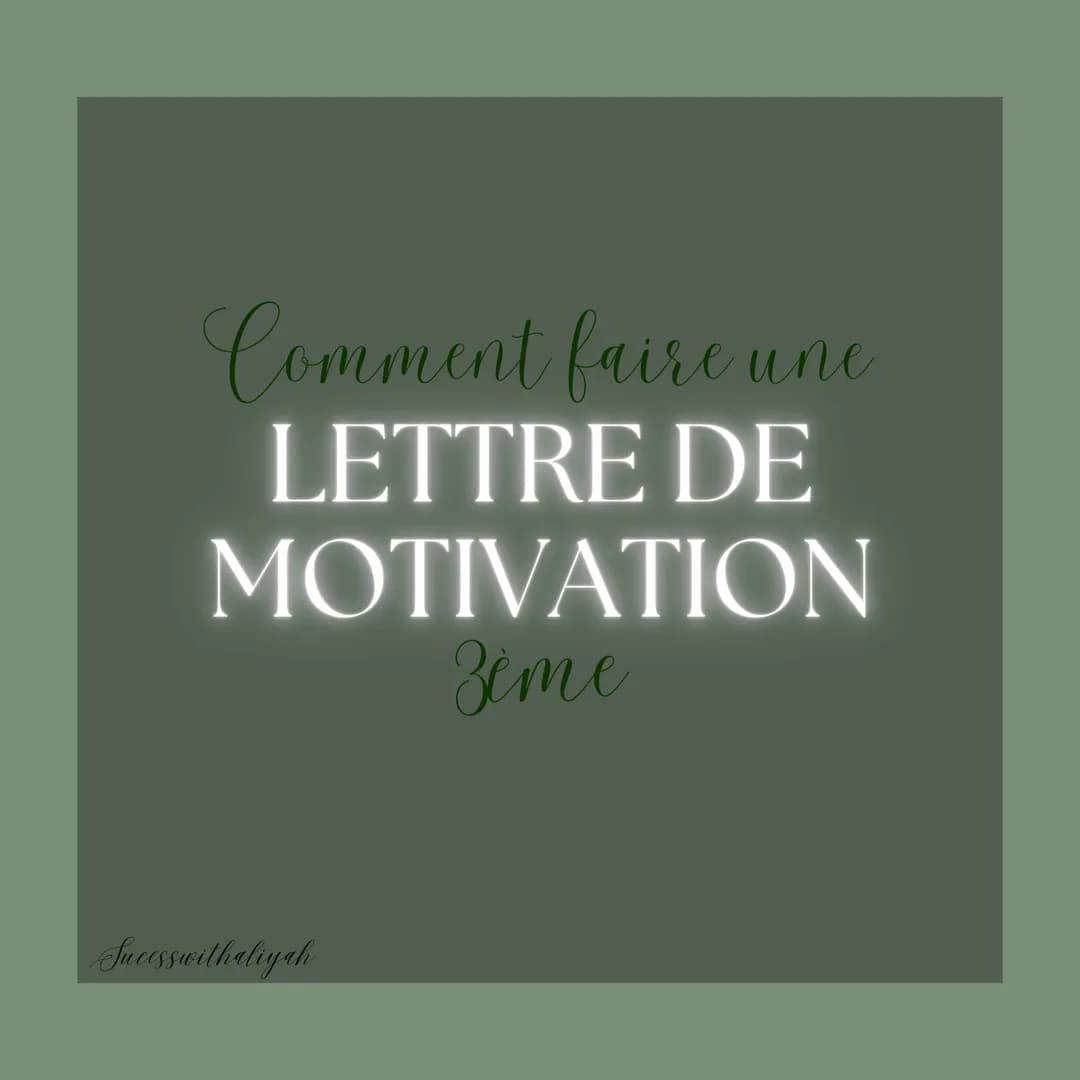 Comment faire une
LETTRE DE
MOTIVATION
3ème
Successwithaliyah Une lettre de motivation
c'est quoi ?
Une lettre de motivation est
un courri