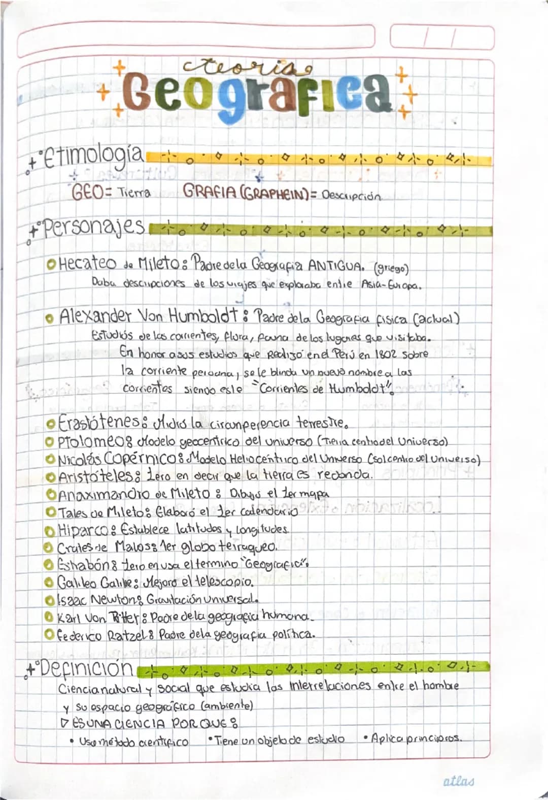 + cteorise
+Geografica+
+Etimología〇〇〇〇〇小
GEO: Tierra
Personajes
GRAFIA (GRAPHEIN)= Descripción
•Hecateo de Mileto: Padre de la Geografia AN