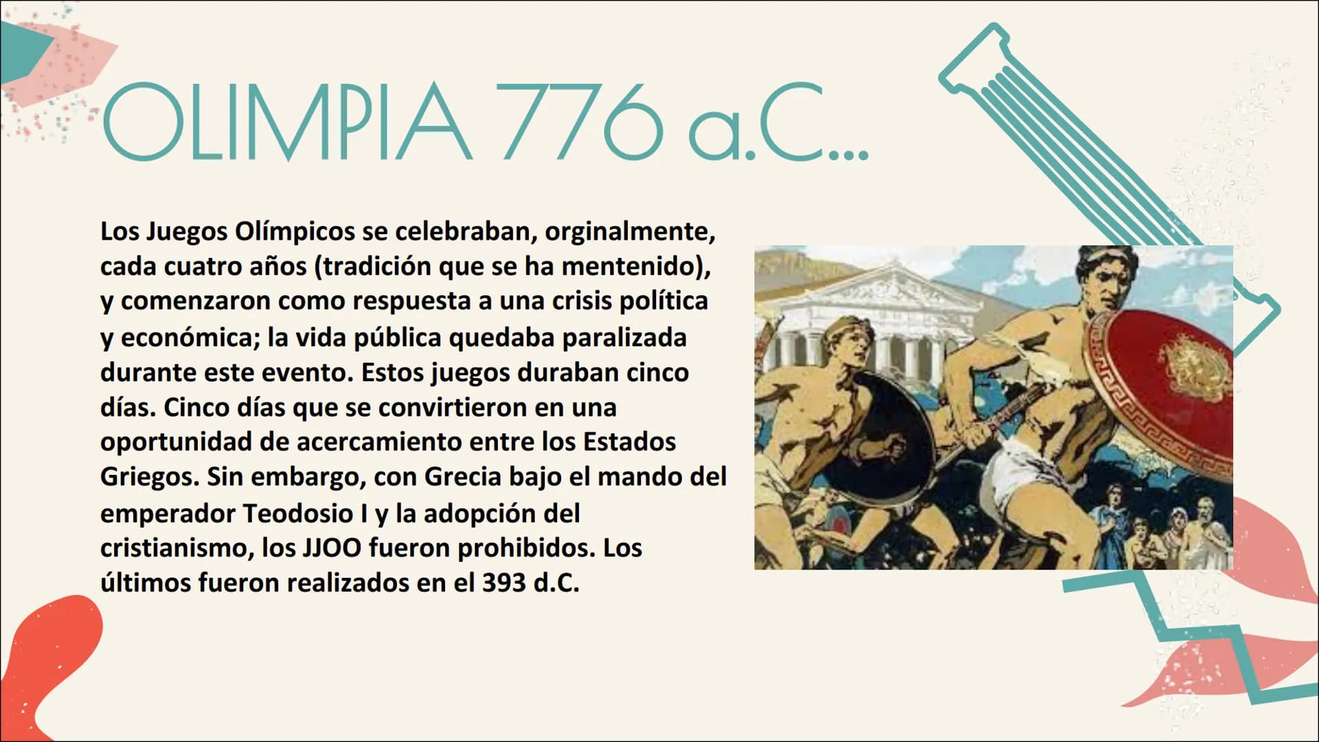 <h2>Origen</h2>
<p>El origen de los Juegos Olímpicos en Grecia se remonta al año 776 a.C. Los juegos se celebraban originalmente cada cuatr