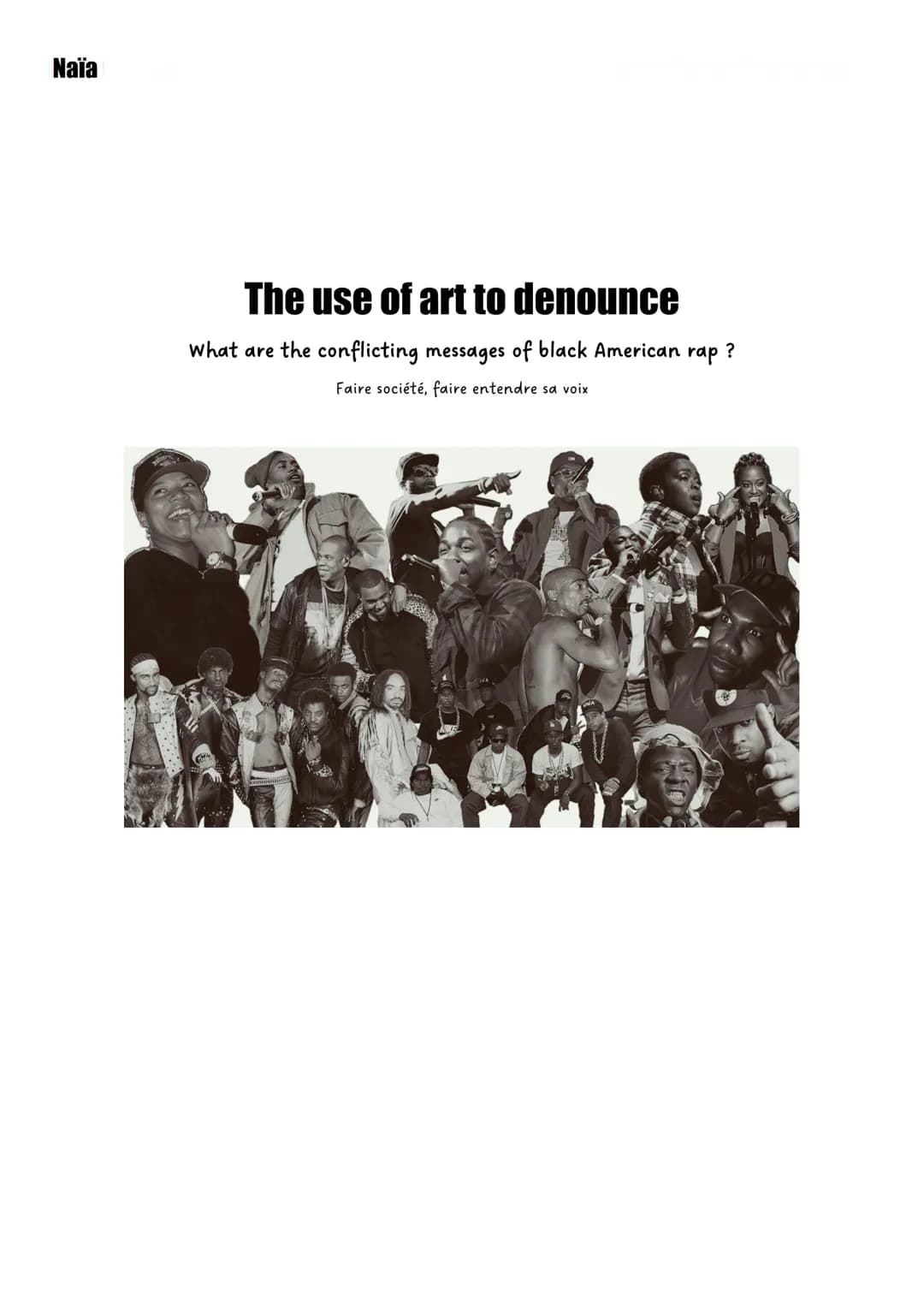Naïa
The use of art to denounce
What are the conflicting messages of black American rap ?
Faire société, faire entendre sa voix # Documen