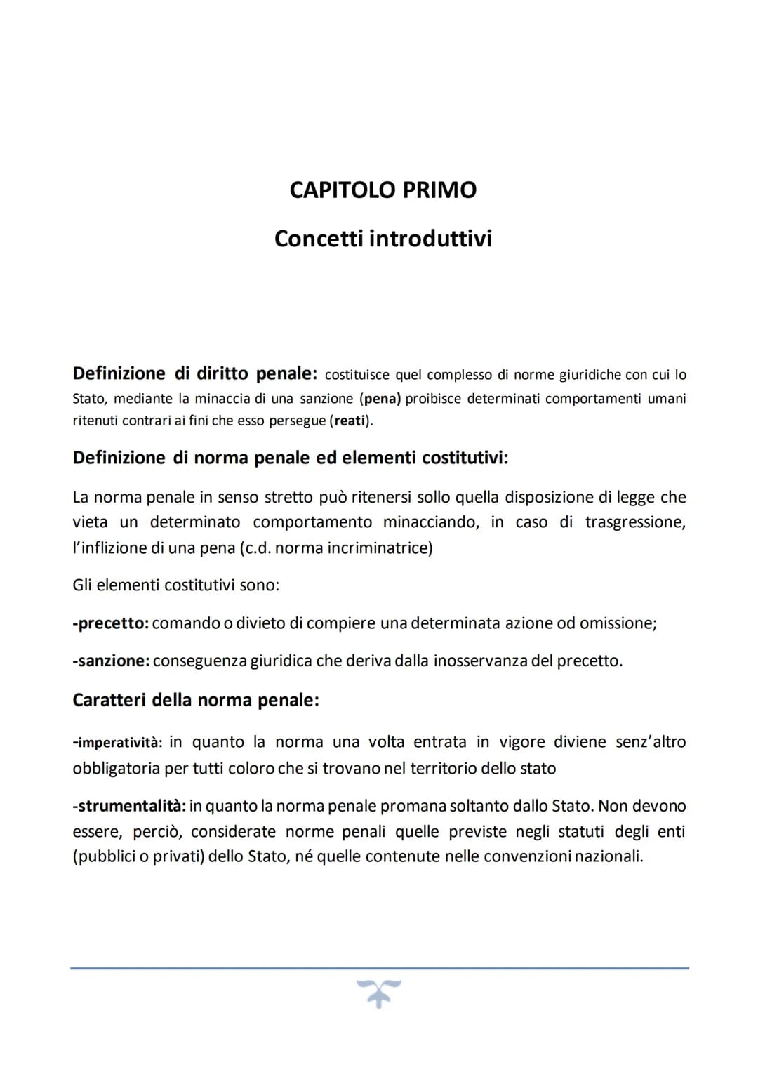 # CAPITOLO PRIMO
Concetti introduttivi
Definizione di diritto penale: costituisce quel complesso di norme giuridiche con cui lo
Stato, med