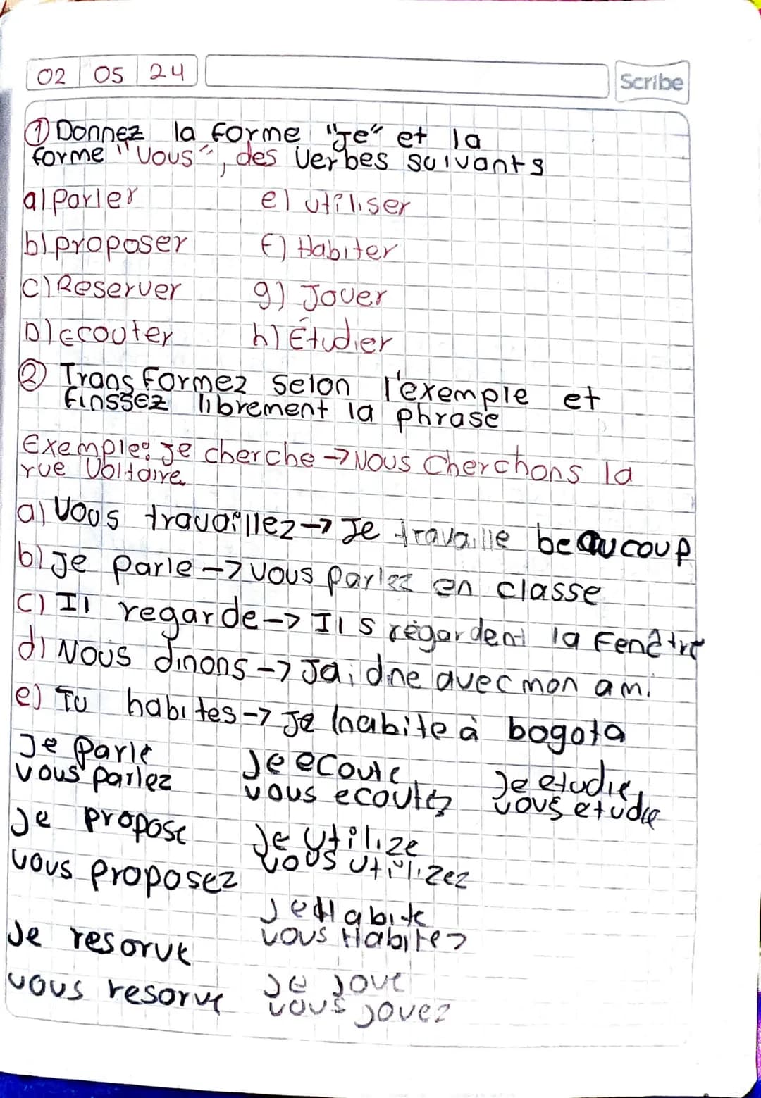 02 05 24
Donnez la forme "Je" et la
forme "Vous des Verbes suivants
al parler el utiliser
bl proposer E) Habiter
C) Reserver 9) Jouer
D