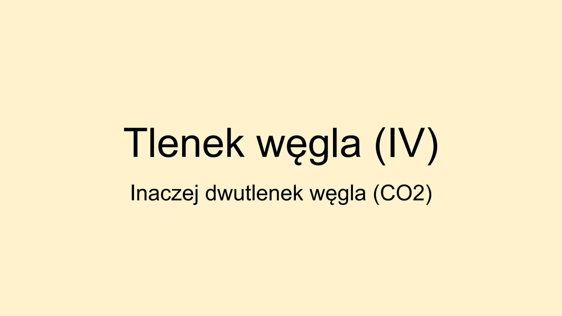 # Tlenek węgla (IV)
Inaczej dwutlenek węgla (CO2) Co to takiego?
Dwutlenek węgla, czyli związek chemiczny o
nazwie chemicznej tlenek węgla