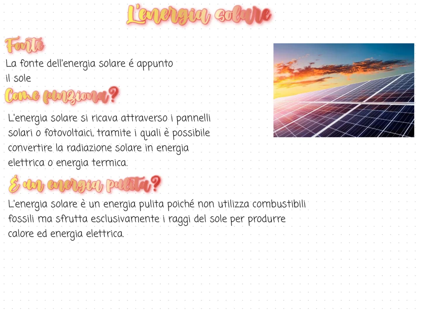 Le fonti rinnovabili
Cosa sono?
Le fonti rinnovabili sono tutte quelle fonti che
che si rinnovano nel tempo
Quali sono?
Le principali fonti