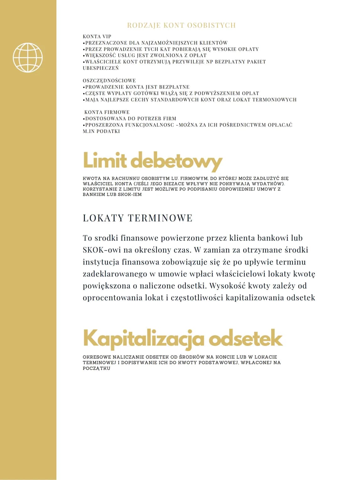 # USŁUGI FINANSOWE-
ΚΟΝΤΑ, KARTY I LOKATY
RODZAJE USLUG PROWADZENIE I ZAKŁADANIE RACHUNKÓW
OFEROWANYCH UDZIELANIE KREDYTÓW I POŻYCZEK
PRZEZ