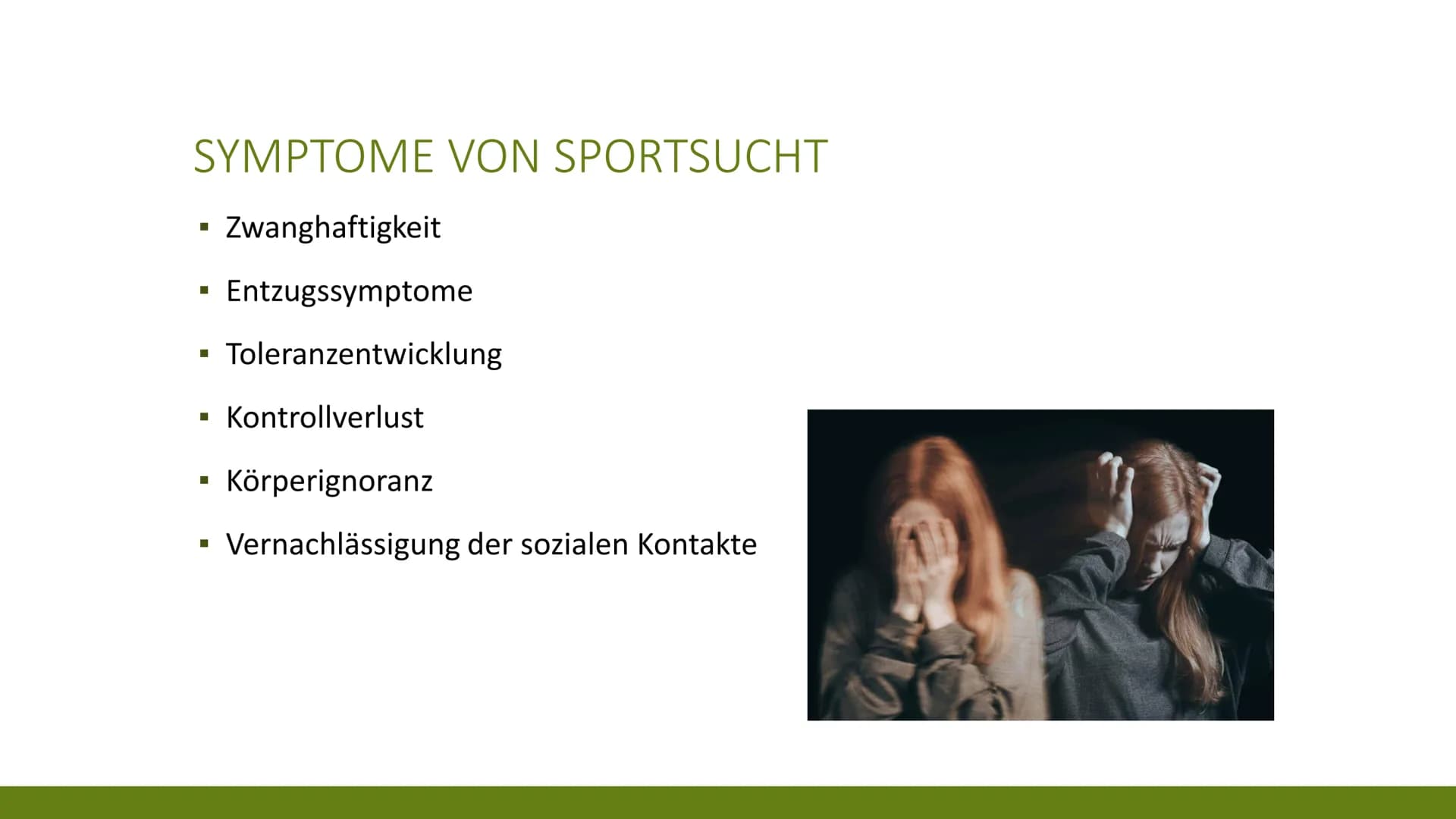 23
50
09
26
24
61
62
25
63
64
65
SPORTSUCHT
KRISTINA UND KATHRIN
99 GLIEDERUNG
■ Was ist Sucht?
■ Ursachen von Sucht
■ Arten von Sportsuc