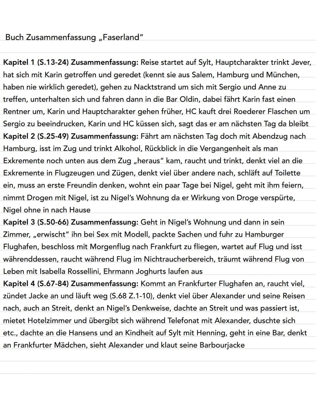 Buch Zusammenfassung „Faserland"
Kapitel 1 (S.13-24) Zusammenfassung: Reise startet auf Sylt, Hauptcharakter trinkt Jever,
hat sich mit Kar