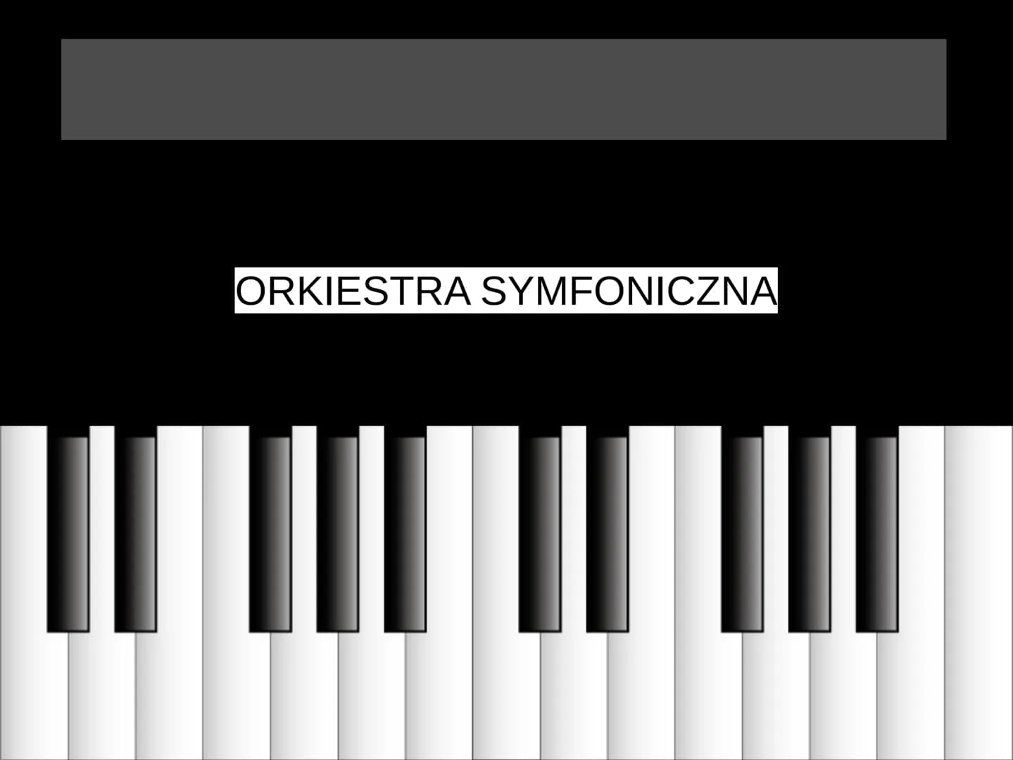 ORKIESTRA SYMFONICZNA # ORKIESTRA SYMFONICZNA
beben duży, werbel, talerze, trójkąt, ksylofon, gong...
kotly
instrumenty
muzyczne:
perkus