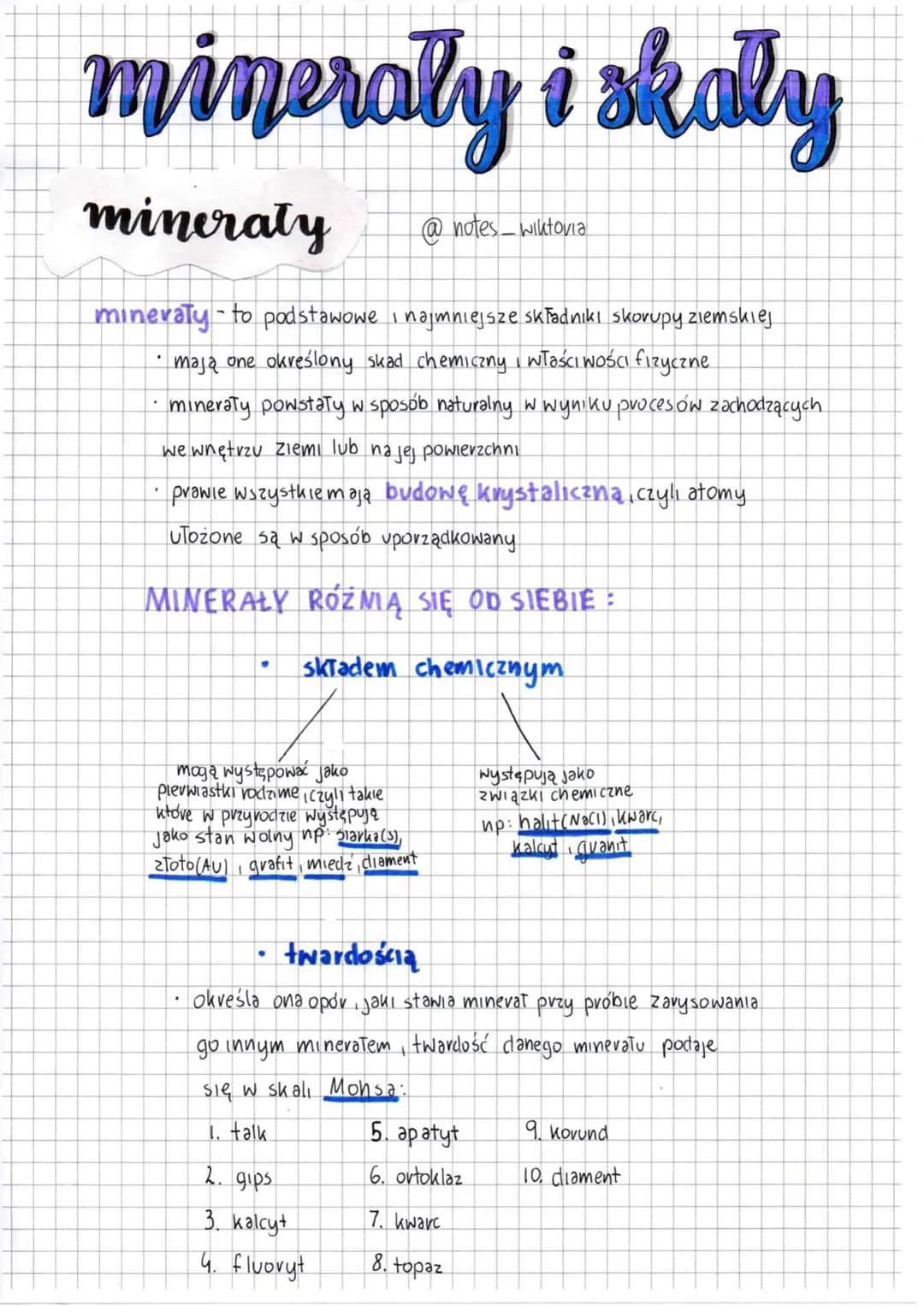 # minerały i skaly
minerały
@notes-wiktoria
minerały to podstawowe i najmniejsze składniki skorupy ziemskiej
* mają one określony skad