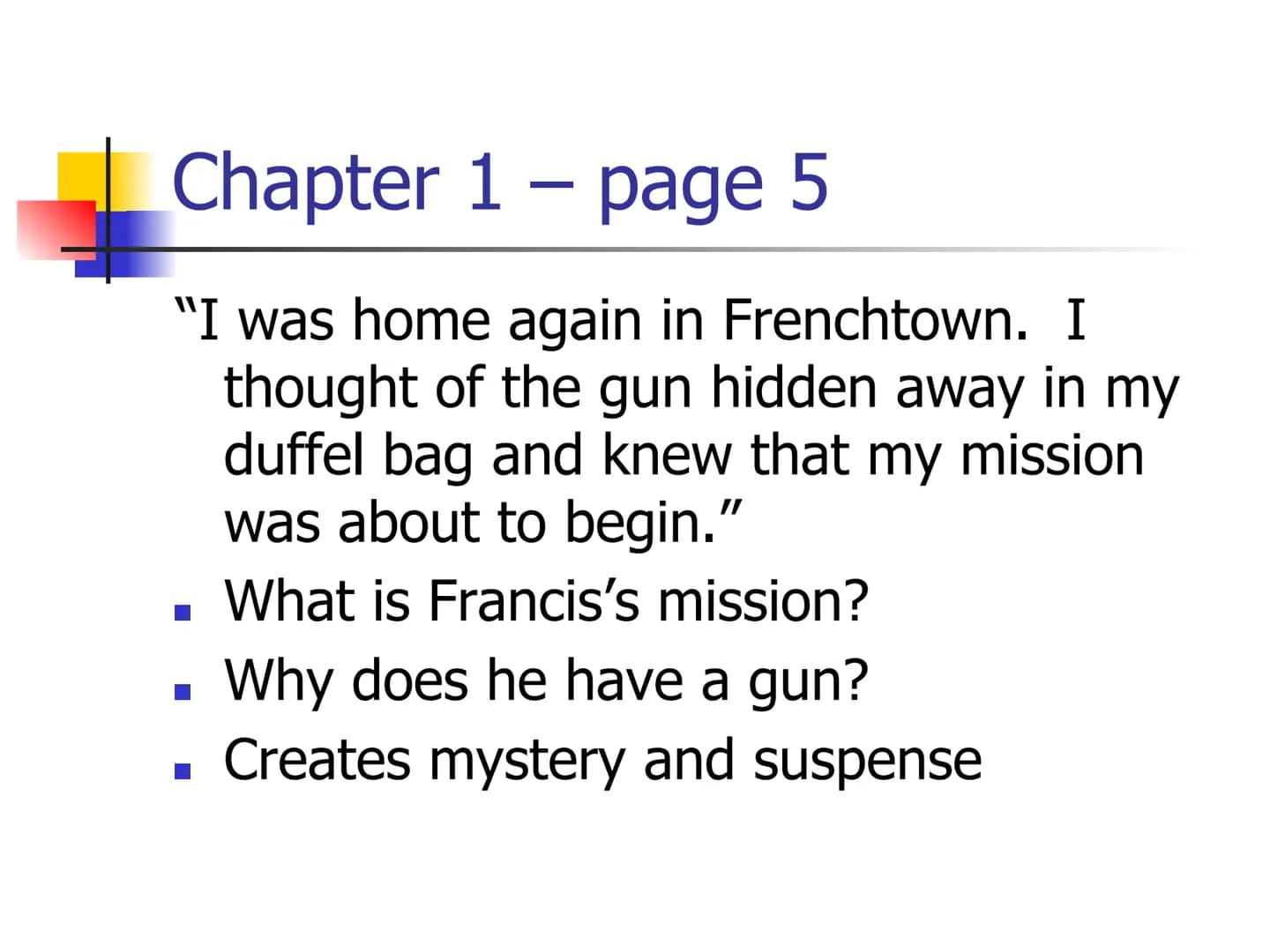 # Heroes – Robert Cormier
Key Quotations # Chapter 1 - page 1
"My name is Francis Joseph Cassavant
and I have just returned to Frenchtown