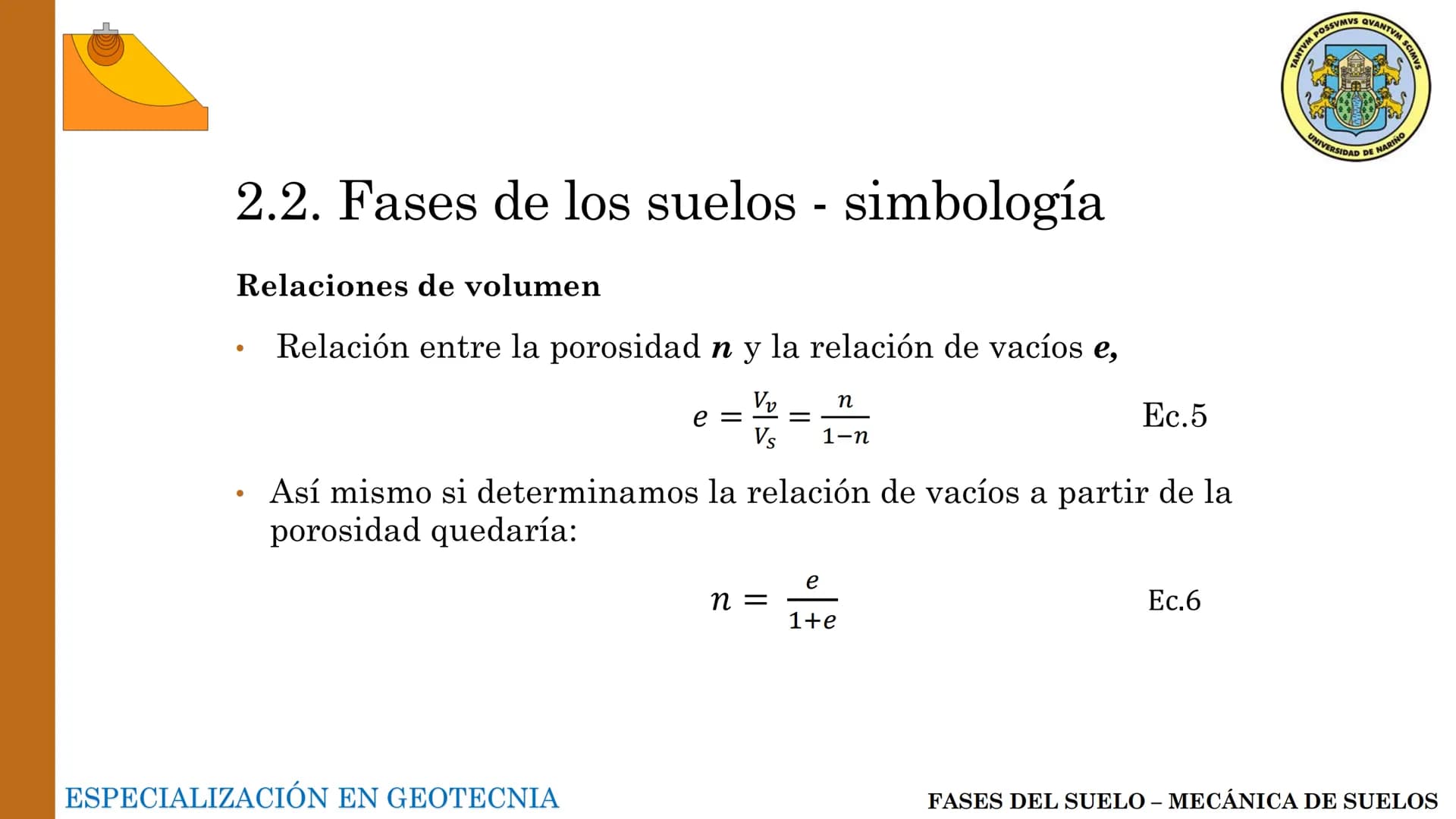 ESPECIALIZACIÓN EN
GEOTECNIA
MECANICA DE SUELOS
Capítulo 2.
Propiedades físicas del
suelo 2.1 – 2.2 Relaciones gravimétricas –
Fases de los