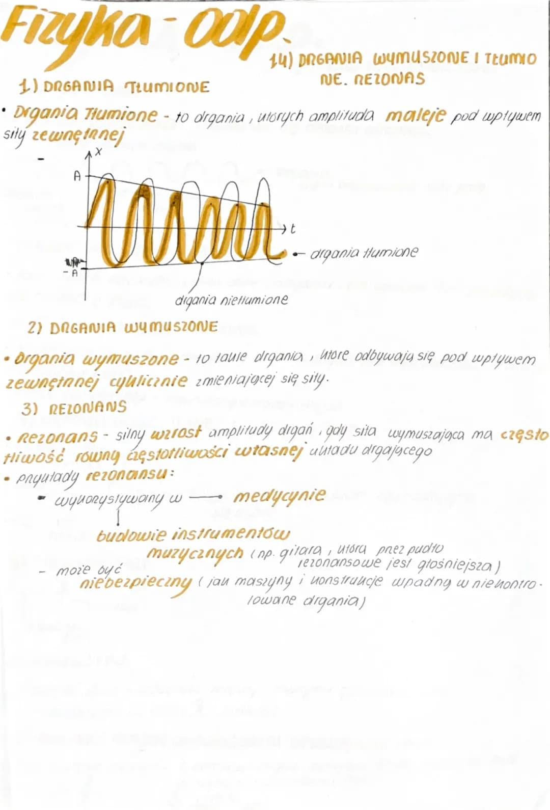# Fizyka odp
1) DRGANIA TLUMIONE
14) DRGANIA WYMUSZONE I TEUmio
NE. NEZONAS
• Drgania Tłumione - to drgania, utorych amplituda maleje pod