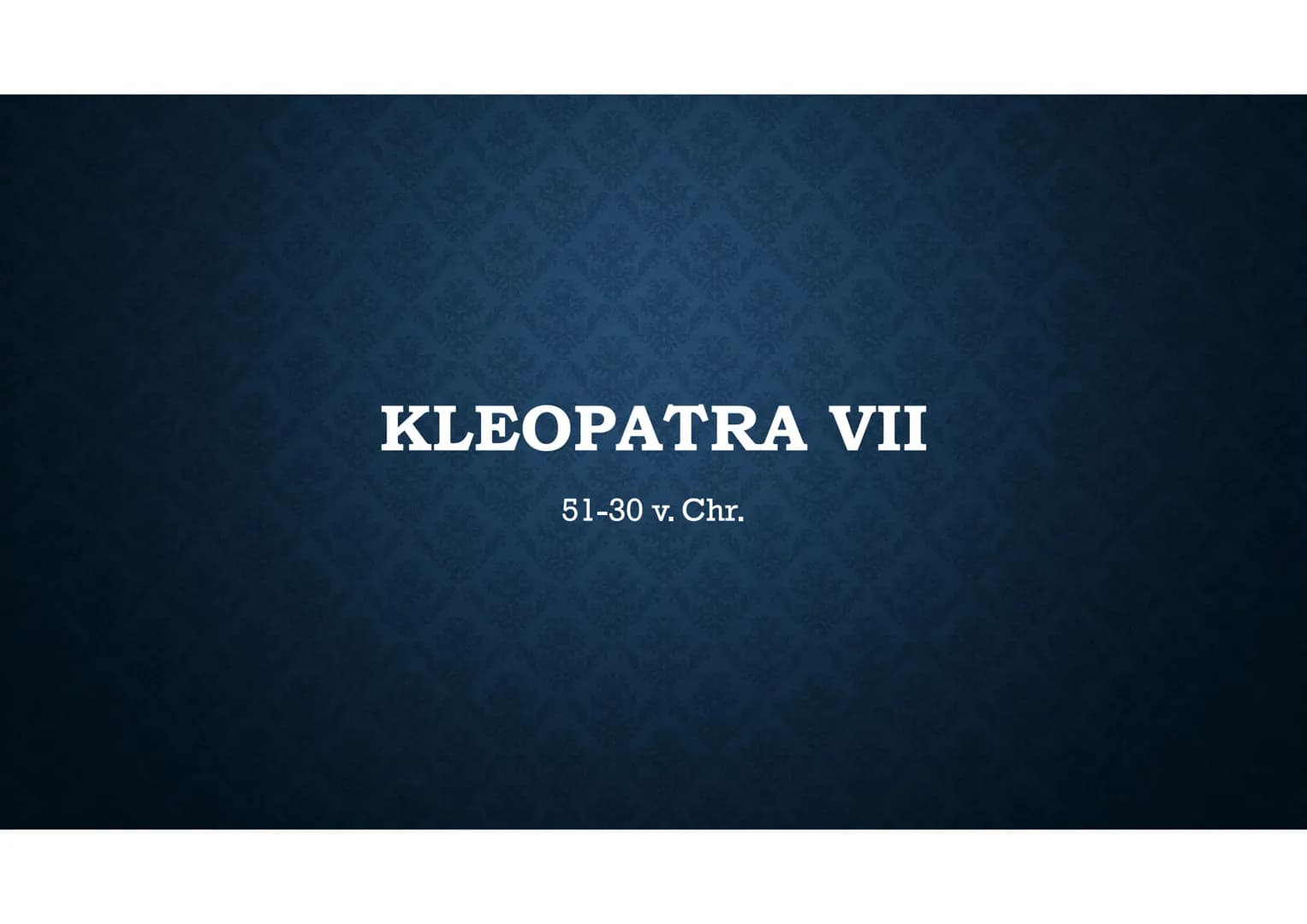 # KLEOPATRA VII
51-30 v. Chr. LEBEN
• Geboren: 70 oder 69 v. Chr.
• Gestorben: 12. August 30. v. Chr.
• Eltern: Vater Pharao Ptolemaios