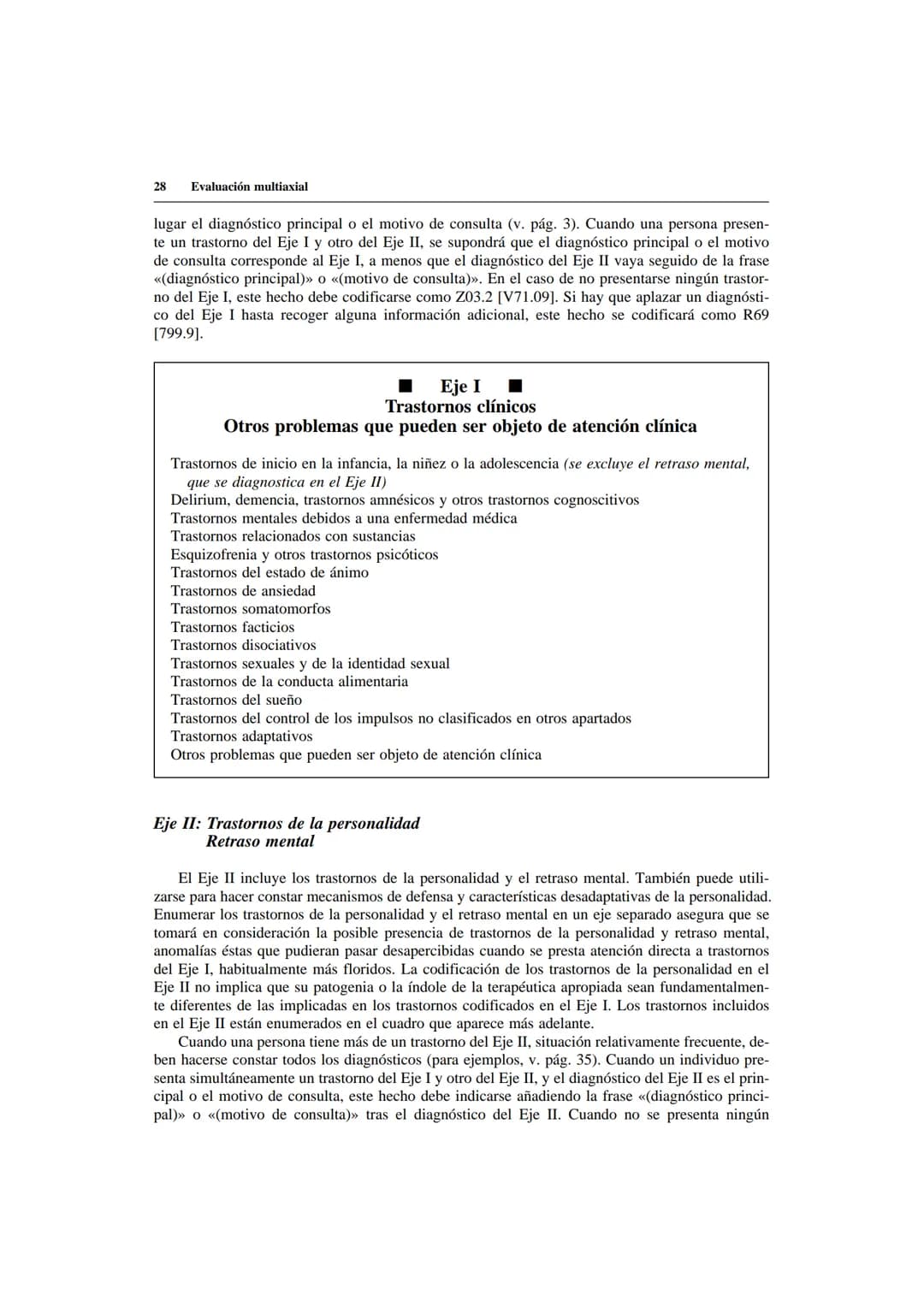 # Evaluación multiaxial
Un sistema multiaxial implica una evaluación en varios ejes, cada uno de los cuales concier-
ne a un área distinta