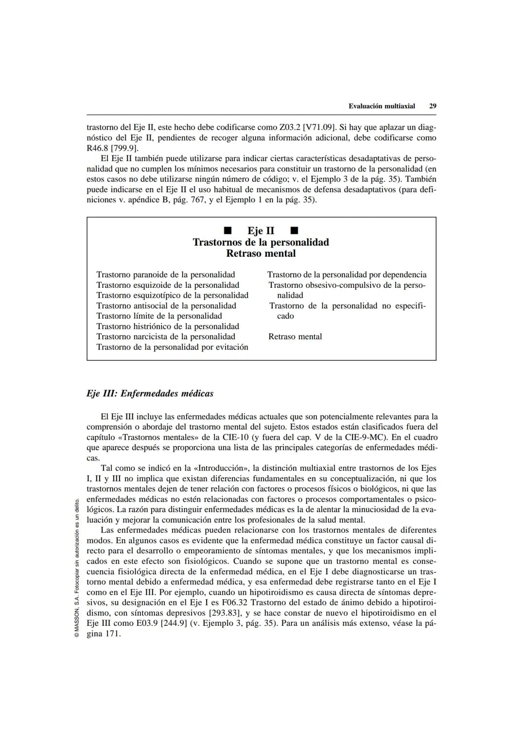 # Evaluación multiaxial
Un sistema multiaxial implica una evaluación en varios ejes, cada uno de los cuales concier-
ne a un área distinta