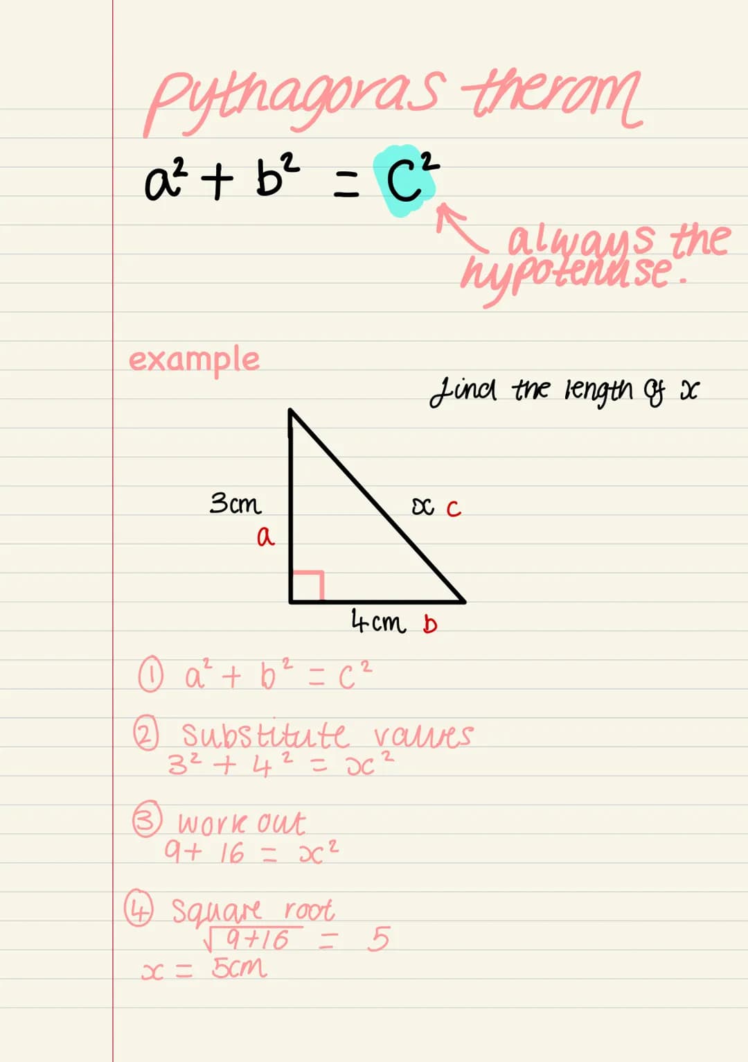 Pythagoras therom
a² + b² = C²
always the
hypotenuse
example
Lind the length of x
3cm
X C
a
4cm b
①a² + b² = c²
②Substitute valves
3