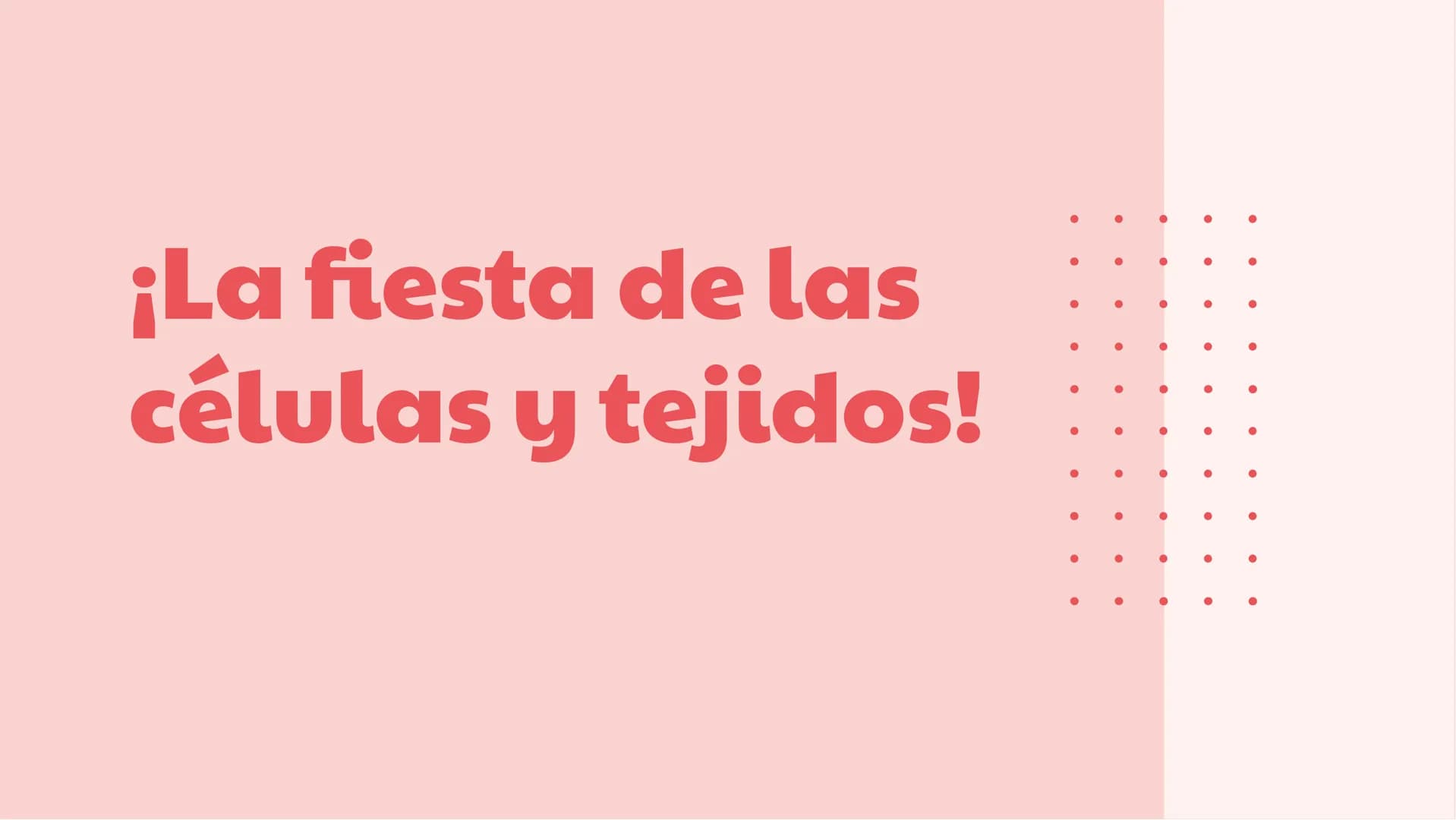 # ¡La fiesta de las células y tejidos! ¡Bienvenidos a la fiesta!
¡Prepárense para un viaje emocionante a través
del mundo de las células y