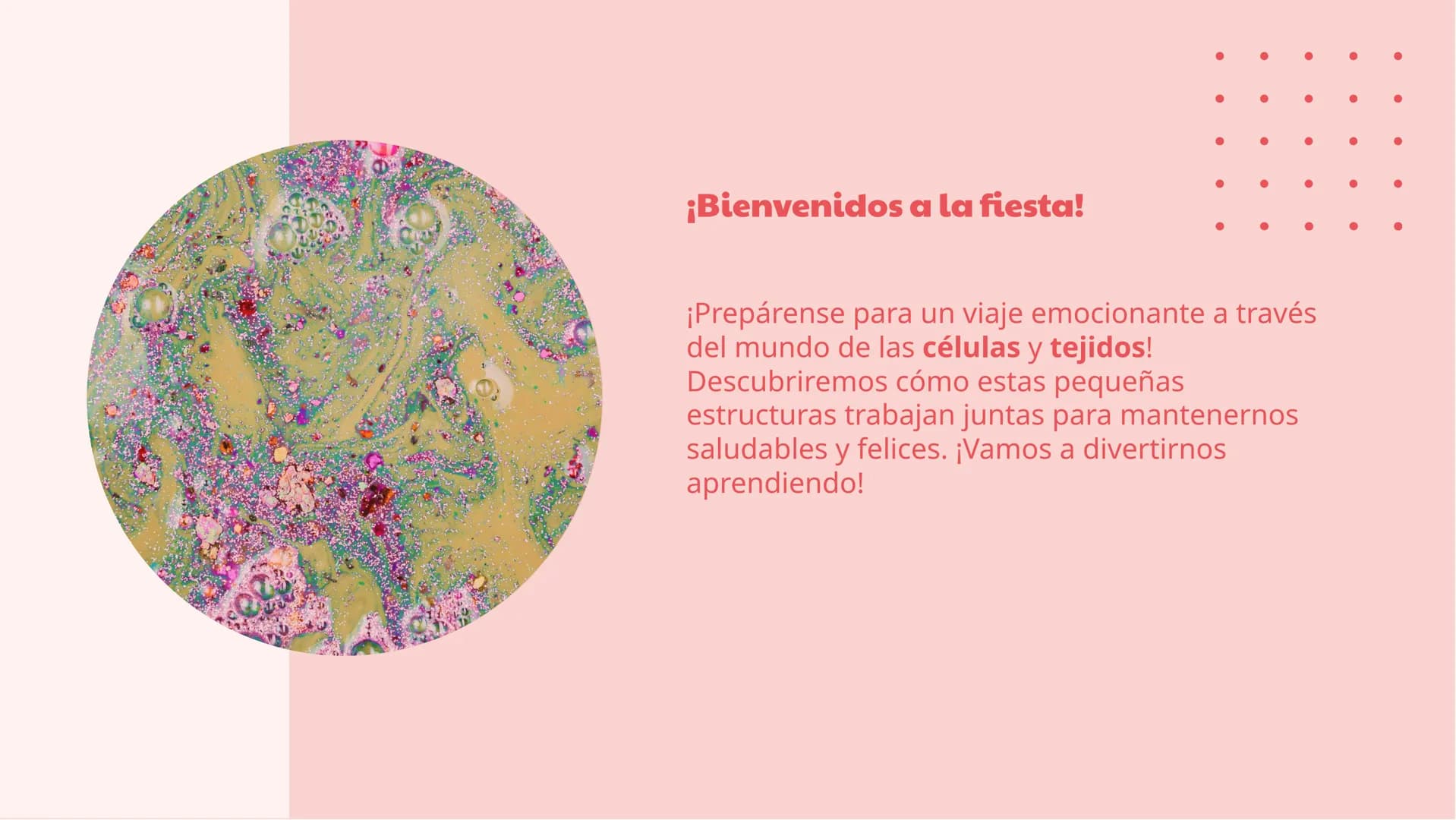 # ¡La fiesta de las células y tejidos! ¡Bienvenidos a la fiesta!
¡Prepárense para un viaje emocionante a través
del mundo de las células y