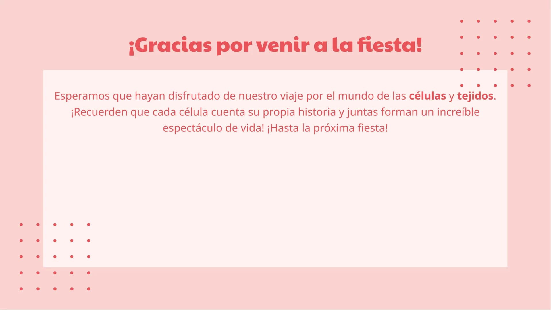 # ¡La fiesta de las células y tejidos! ¡Bienvenidos a la fiesta!
¡Prepárense para un viaje emocionante a través
del mundo de las células y