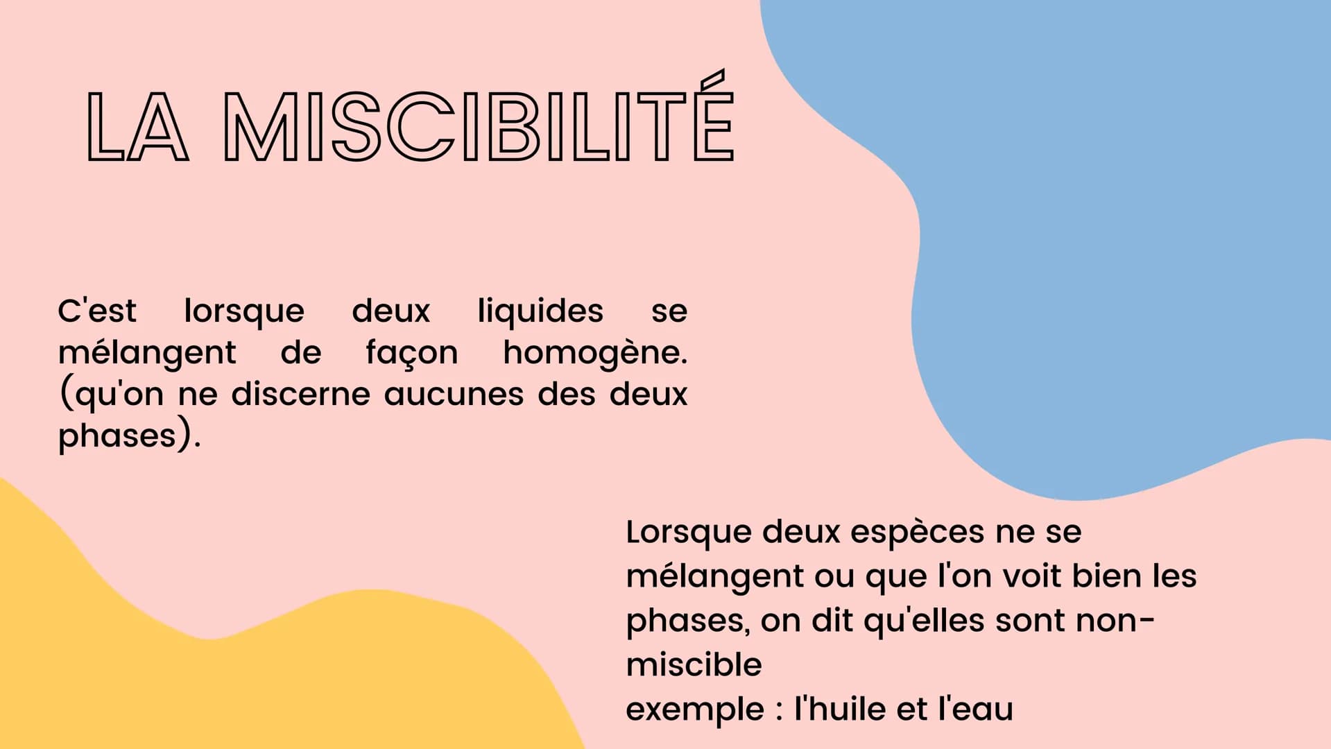 # MISCIBILITÉ
ET
SOLUBILITÉ
cours chimie 3ème
Qu'est ce que la miscibilité
Différence entre homogène et hétérogène
Qu'est ce que la so