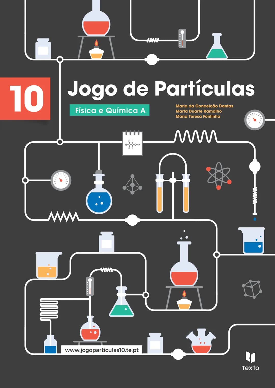 # 10 Jogo de Partículas
Física e Química A
Maria da Conceição Dantas
Marta Duarte Ramalho
Maria Teresa Fontinha
www.jogoparticulas10.te.p